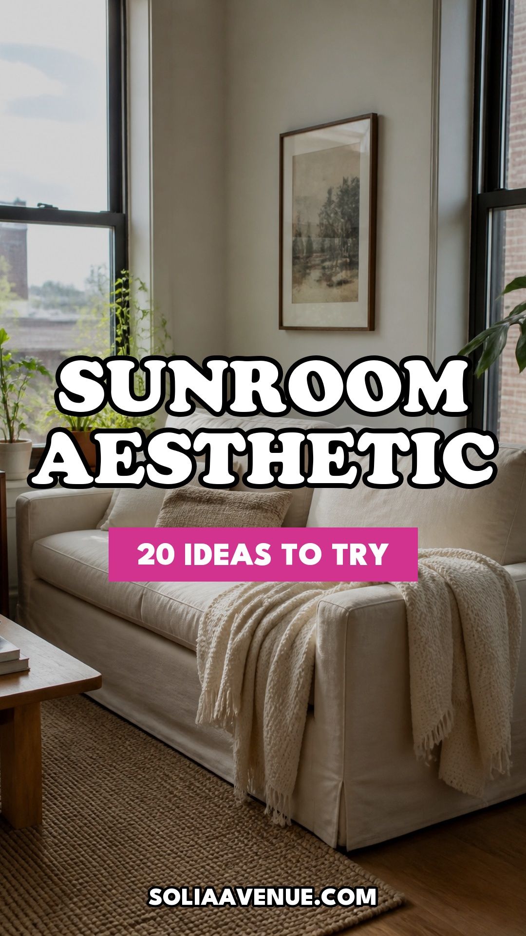 Pinterest pin for Top 20 Sunroom Aesthetic Ideas You Can Try This Weekend from Solia Avenue.