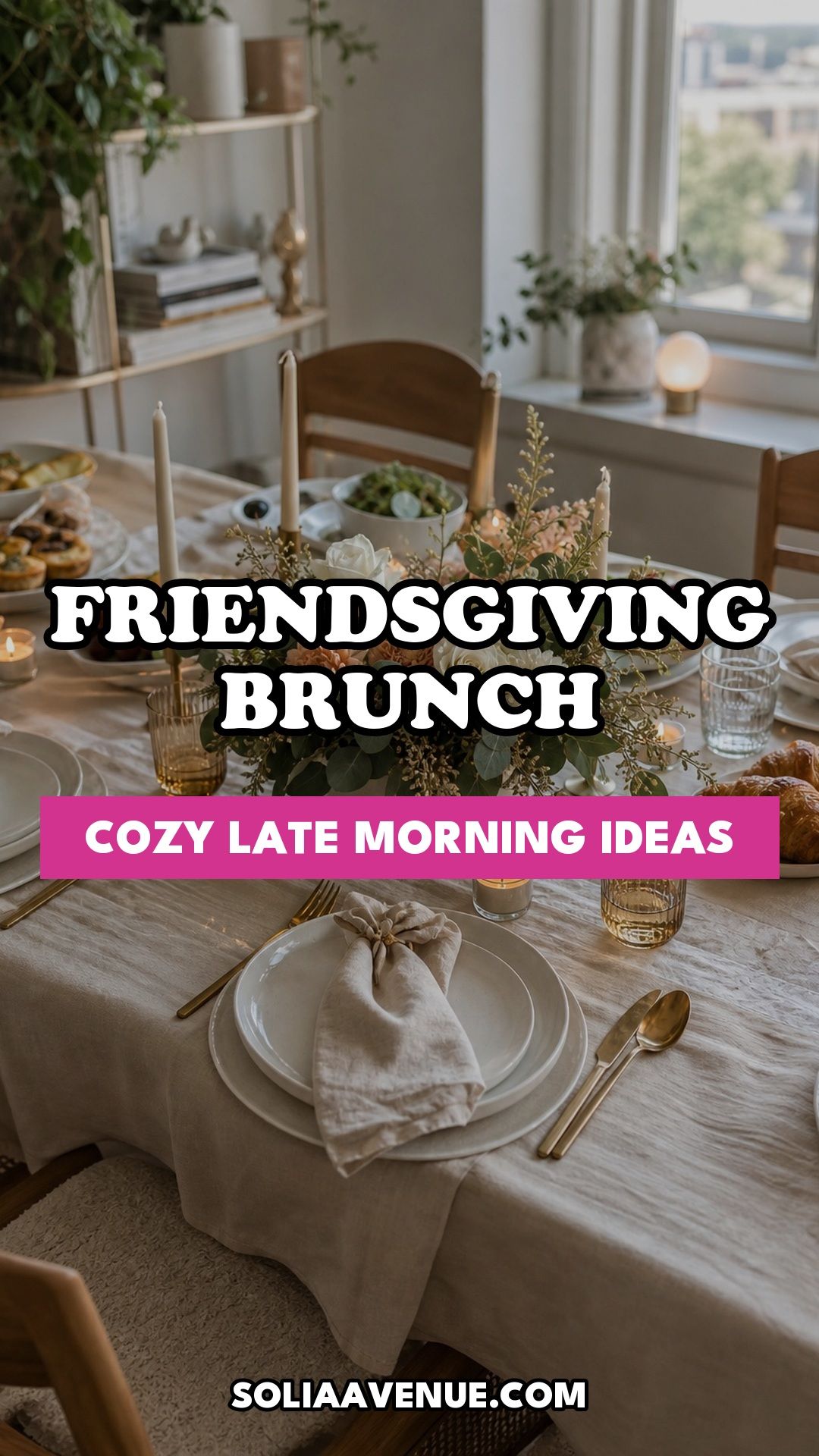 Pinterest pin for Top 16 Friendsgiving Brunch Ideas for a Cozy Late Morning Celebration from Solia Avenue.
