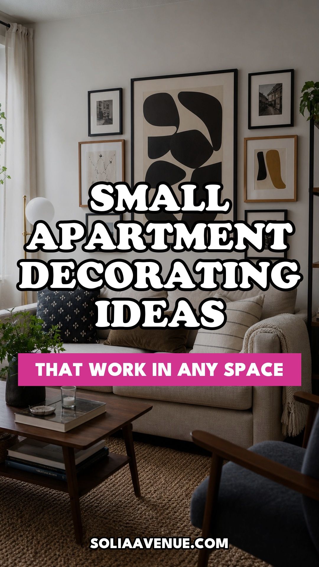 Pinterest pin for Top 20 Small Apartment Decorating Ideas That Work in Any Space from Solia Avenue.
