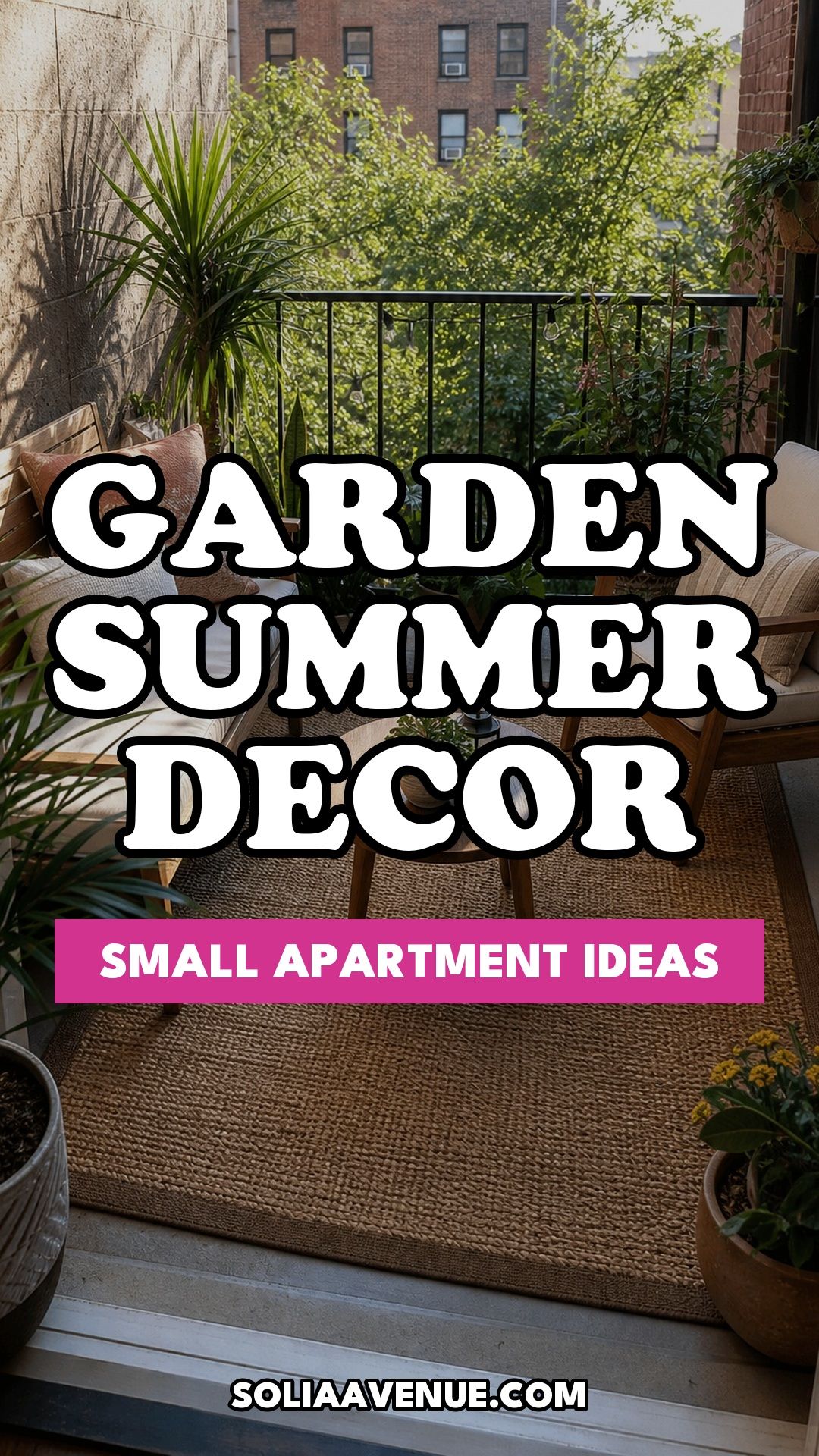 Pinterest pin for Top 18 Garden Summer Decor Ideas for Small Apartments from Solia Avenue.