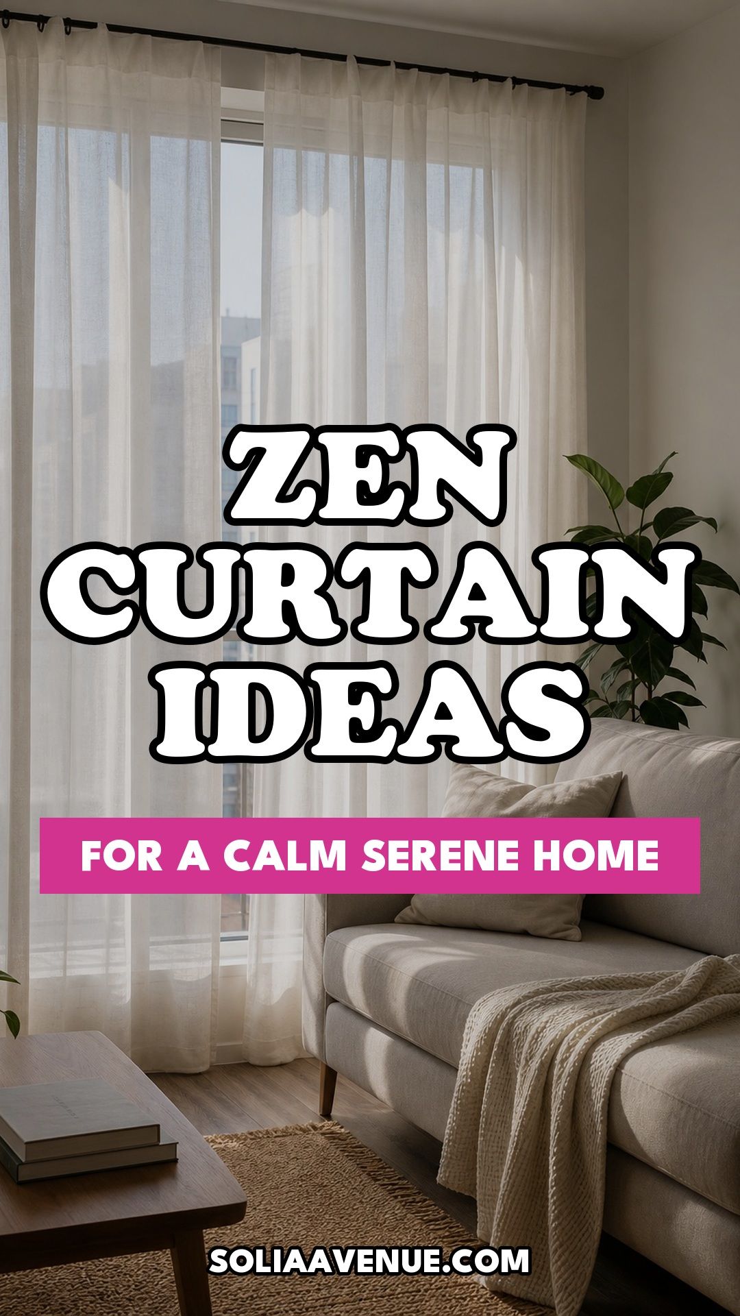 Pinterest pin for Top 16 Zen Curtain Ideas for a Calm, Serene Home from Solia Avenue.