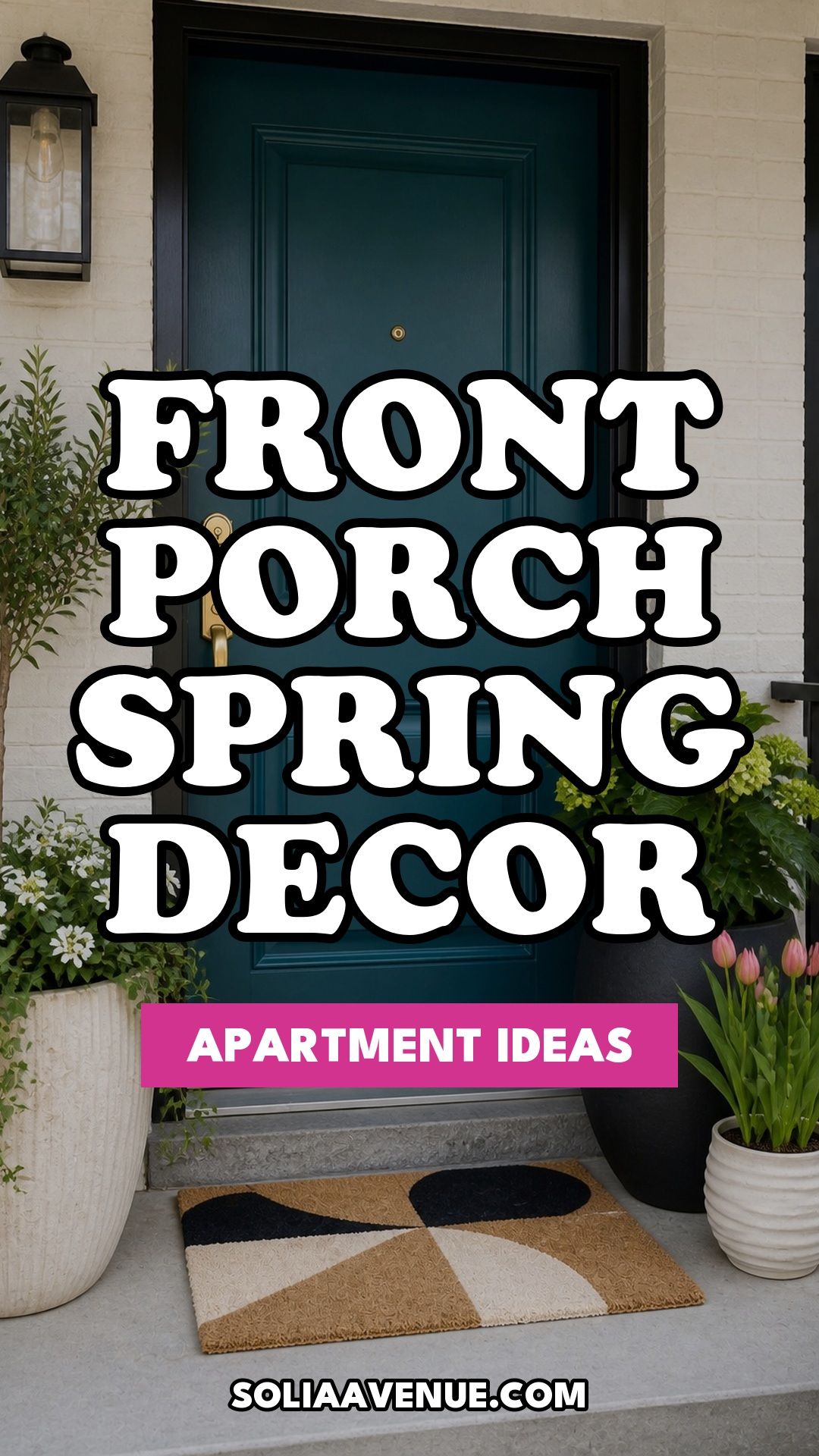 Pinterest pin for Top 16 Avant-Garde Front Porch Spring Decor Ideas for Apartments and Small Outdoor Spaces from Solia Avenue.