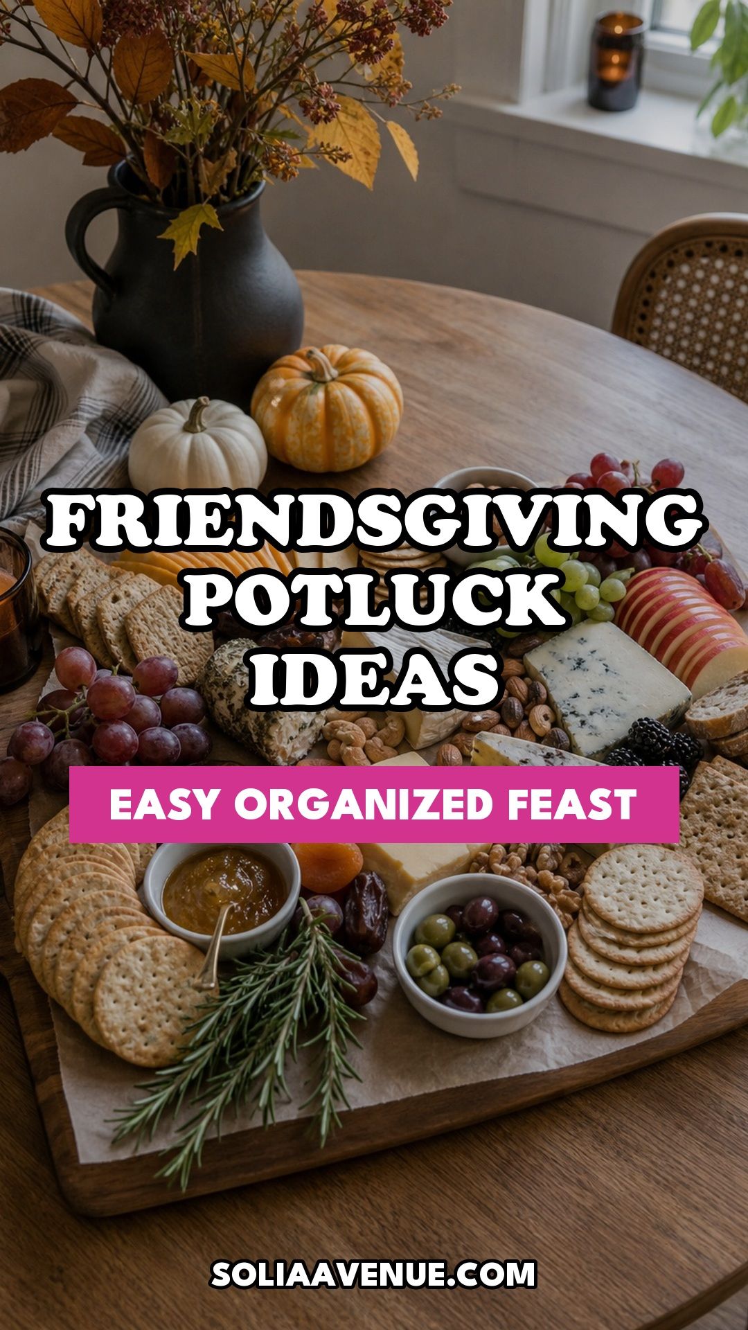 Pinterest pin for Top 18 Friendsgiving Potluck Ideas for an Easy, Organized Feast from Solia Avenue.
