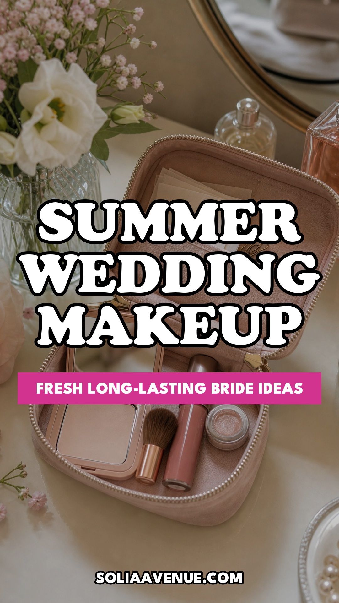Pinterest pin for Top 16 Summer Wedding Makeup Ideas for the Bride Who Wants Fresh and Long-Lasting from Solia Avenue.