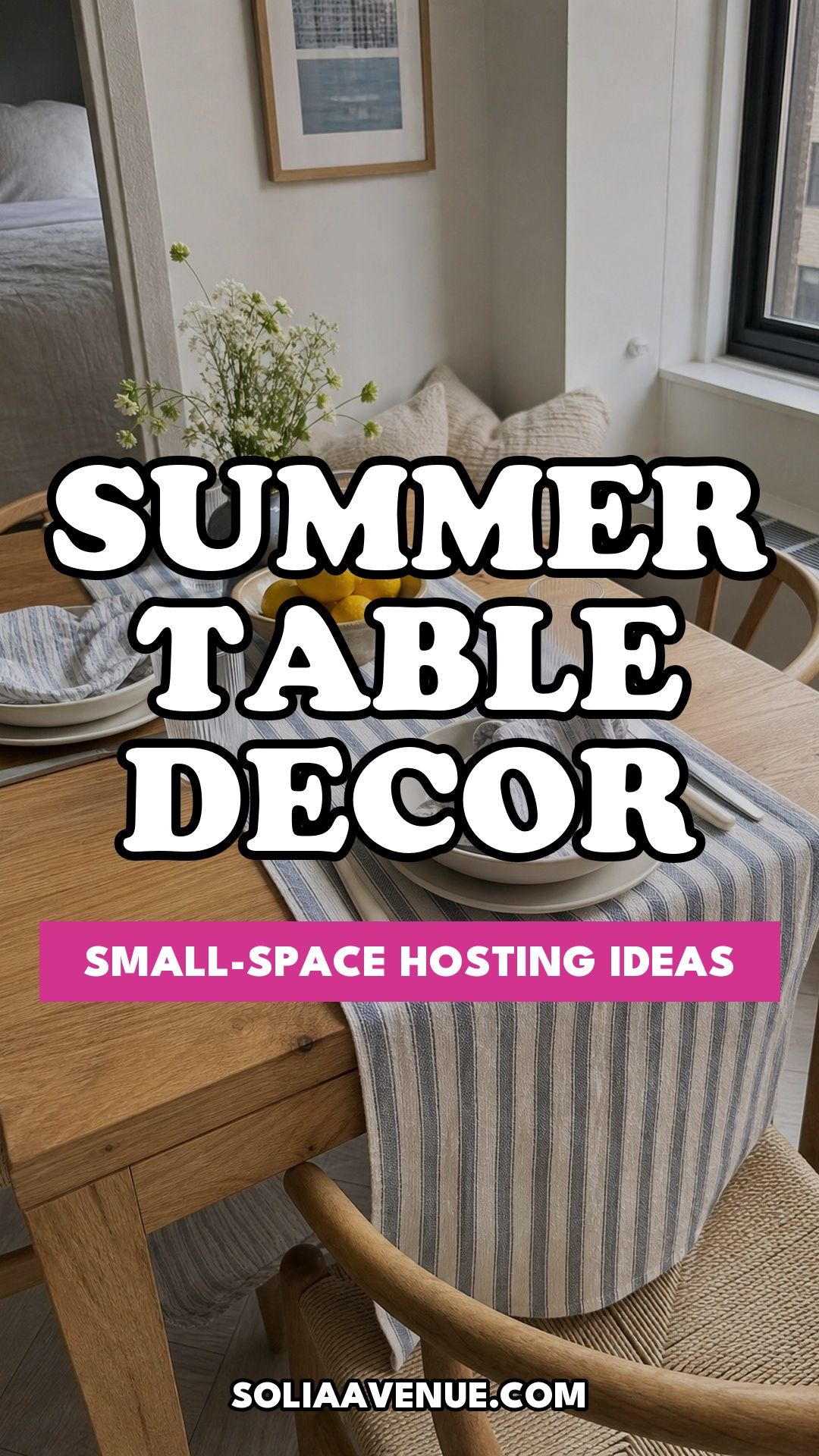 Pinterest pin for Top 17 Dining Table Summer Decor Ideas for Small-Space Hosting from Solia Avenue.