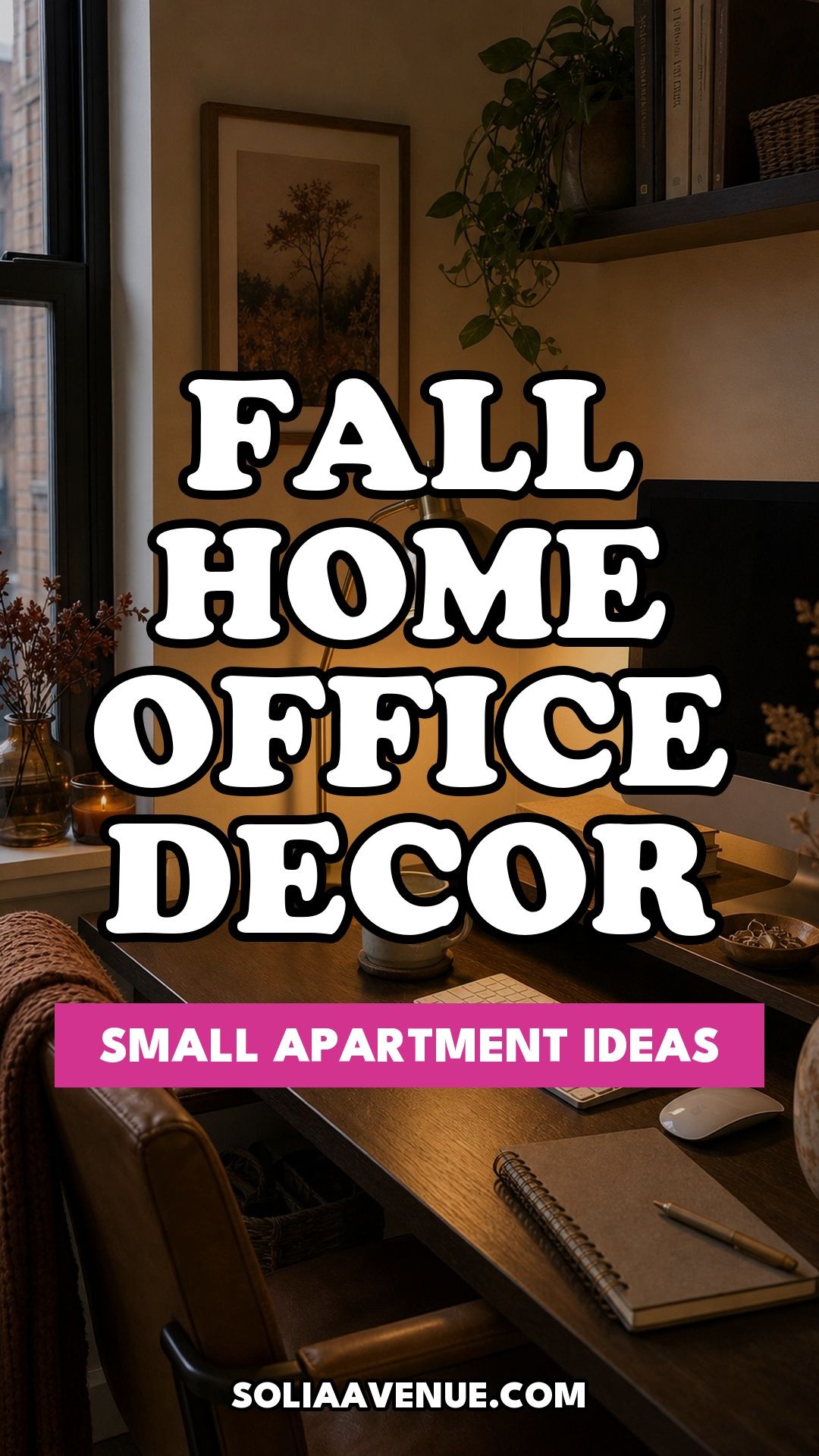 Pinterest pin for Top 15 Fall Home Office Decor Ideas for Small Apartments from Solia Avenue.