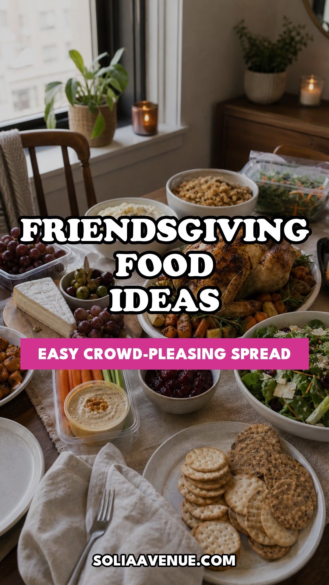 Pinterest pin for Top 18 Friendsgiving Food Ideas for an Easy, Crowd-Pleasing Spread from Solia Avenue.
