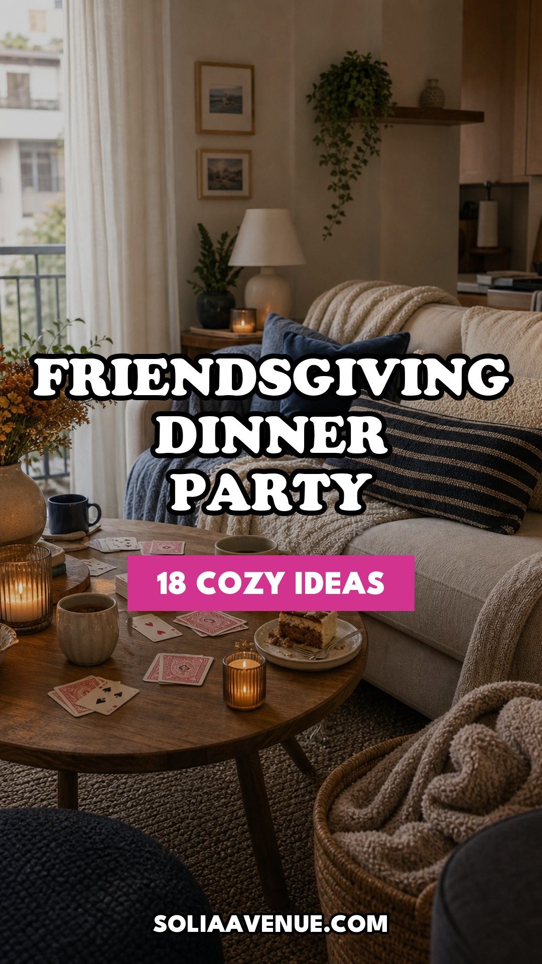 Pinterest pin for Top 18 Friendsgiving Dinner Party Ideas to Make Your Celebration Unforgettable from Solia Avenue.