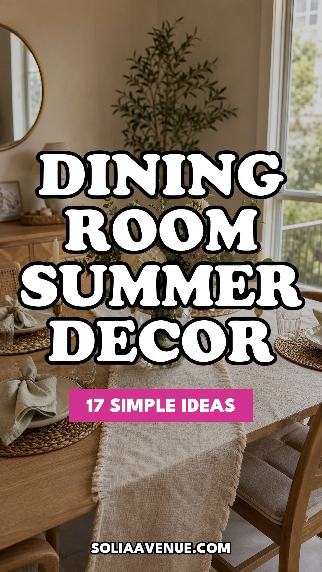 Pinterest pin for Top 17 Simple Steps for Perfect Dining Room Summer Decor from Solia Avenue.