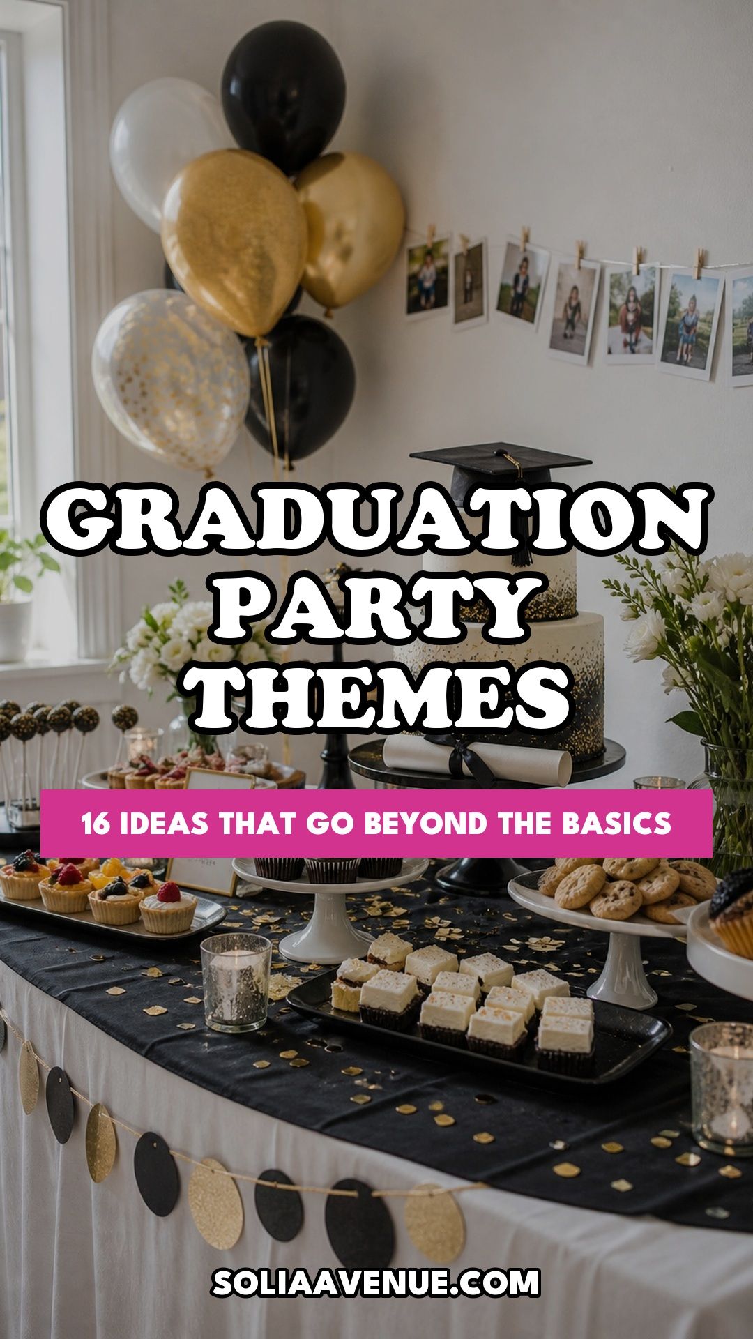 Pinterest pin for Top 16 Graduation Party Themes That Go Beyond the Basics from Solia Avenue.