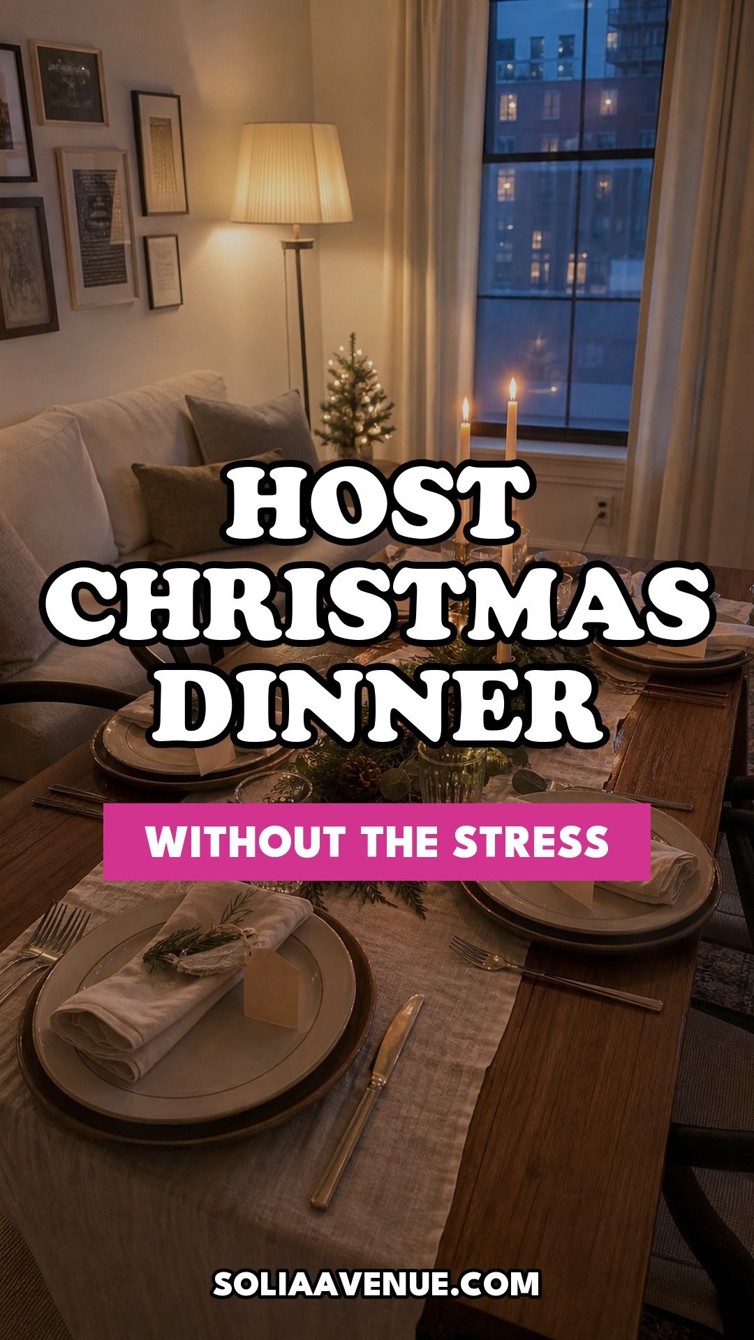 Pinterest pin for How to Host Christmas Dinner at Home Without the Stress from Solia Avenue.