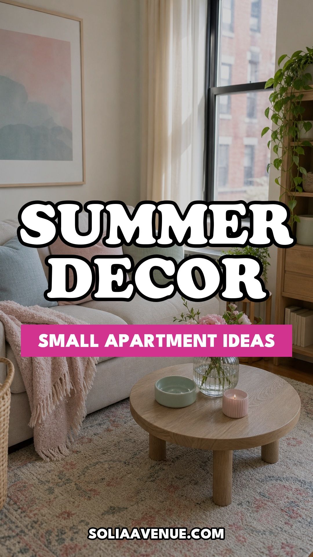 Pinterest pin for Top 20 Summer Decor Inspiration Ideas for Small Apartments from Solia Avenue.