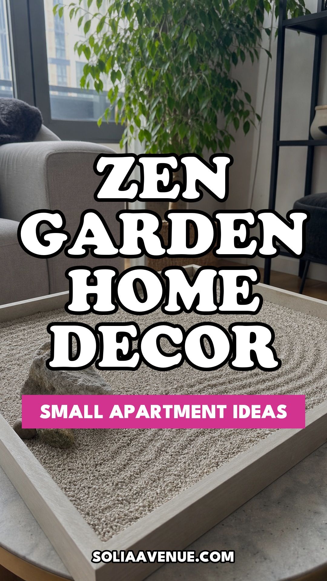 Pinterest pin for Top 17 Zen Garden Home Decor Ideas for Small Apartments from Solia Avenue.