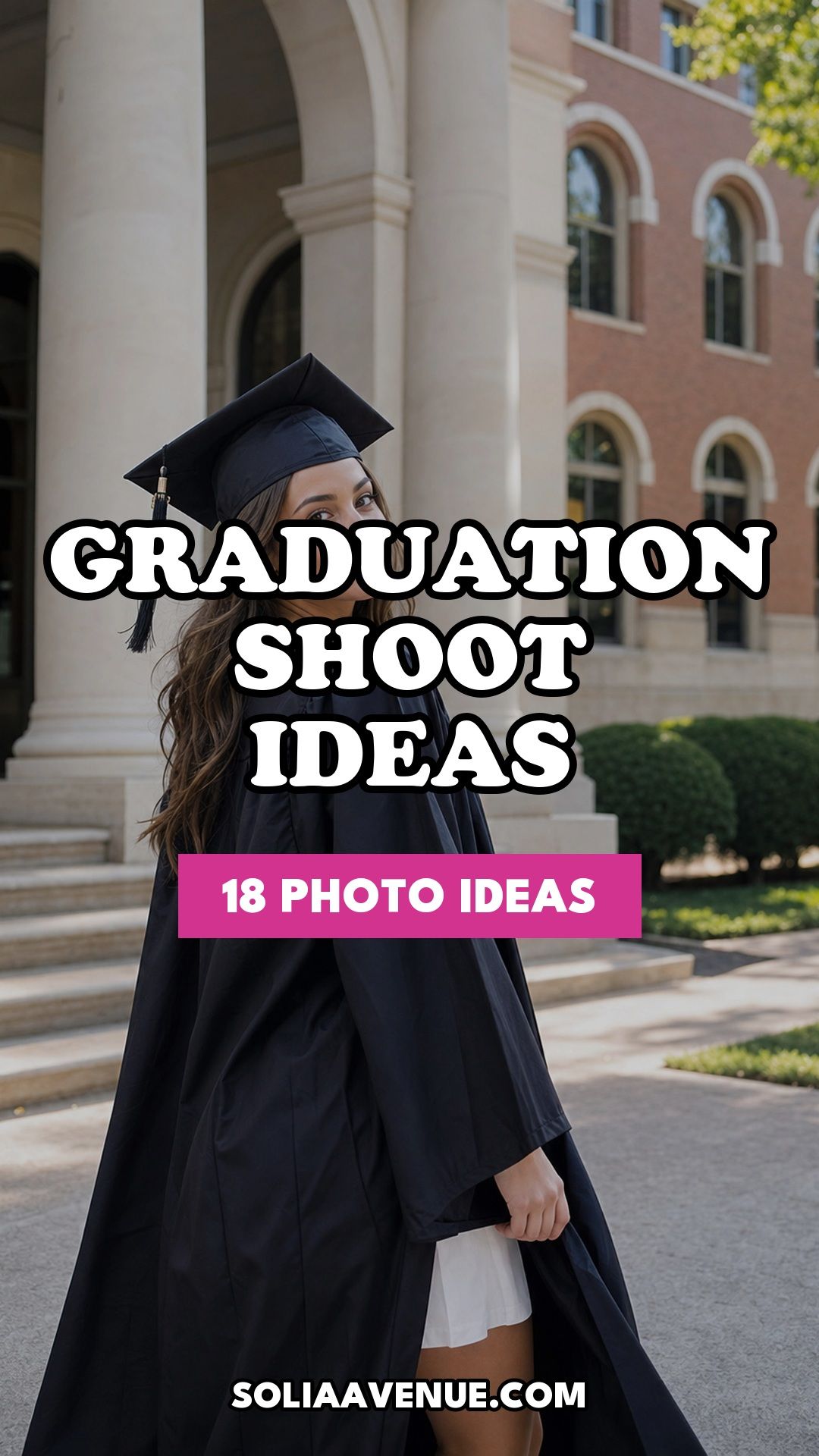 Pinterest pin for Top 18 Best Graduation Shoot Ideas from Solia Avenue.