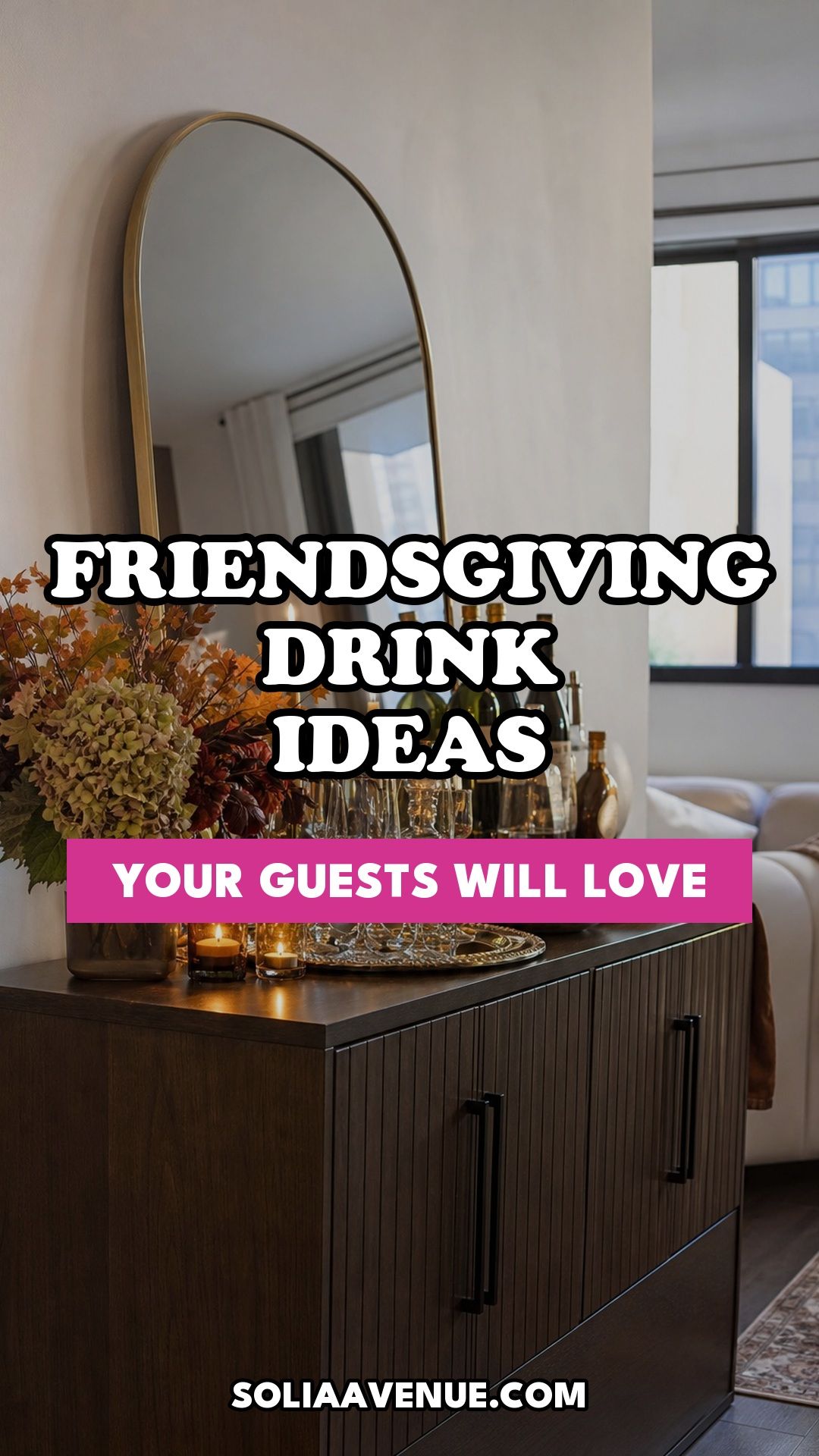 Pinterest pin for Top 17 Friendsgiving Drink Ideas Your Guests Will Love from Solia Avenue.