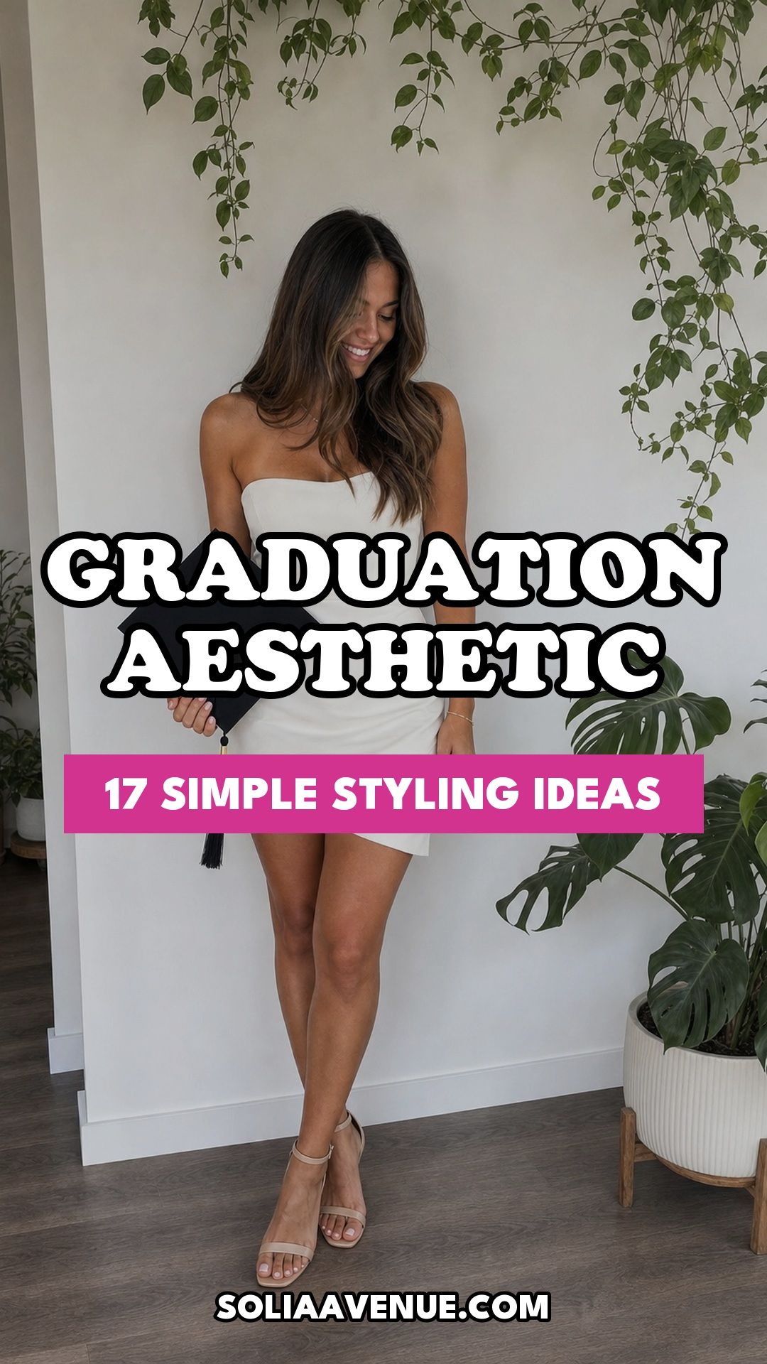 Pinterest pin for Top 17 Graduation Aesthetic Ideas for Simple Styling on Ceremony Day from Solia Avenue.