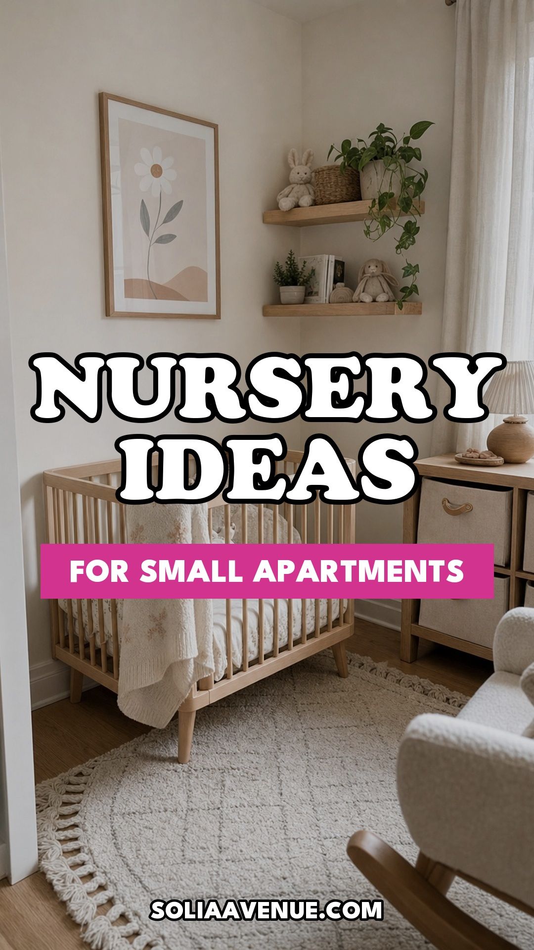 Pinterest pin for Top 16 Small Apartment Nursery Ideas That Maximize Tiny Spaces from Solia Avenue.