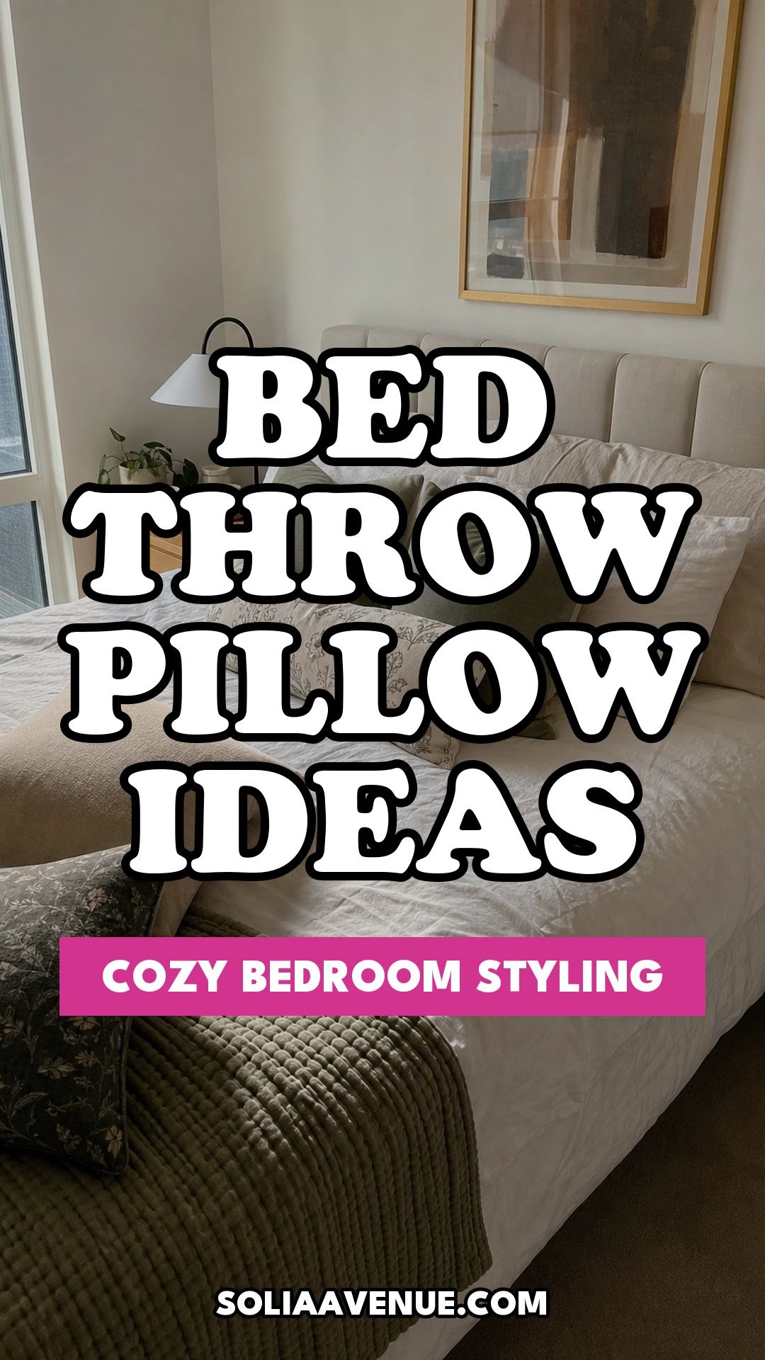 Pinterest pin for Top 18 Bed Throw Pillow Ideas That Will Transform Your Bedroom from Solia Avenue.