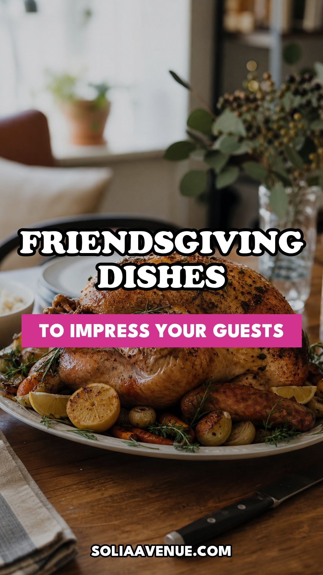 Pinterest pin for Top 18 Friendsgiving Dishes to Impress Your Guests from Solia Avenue.