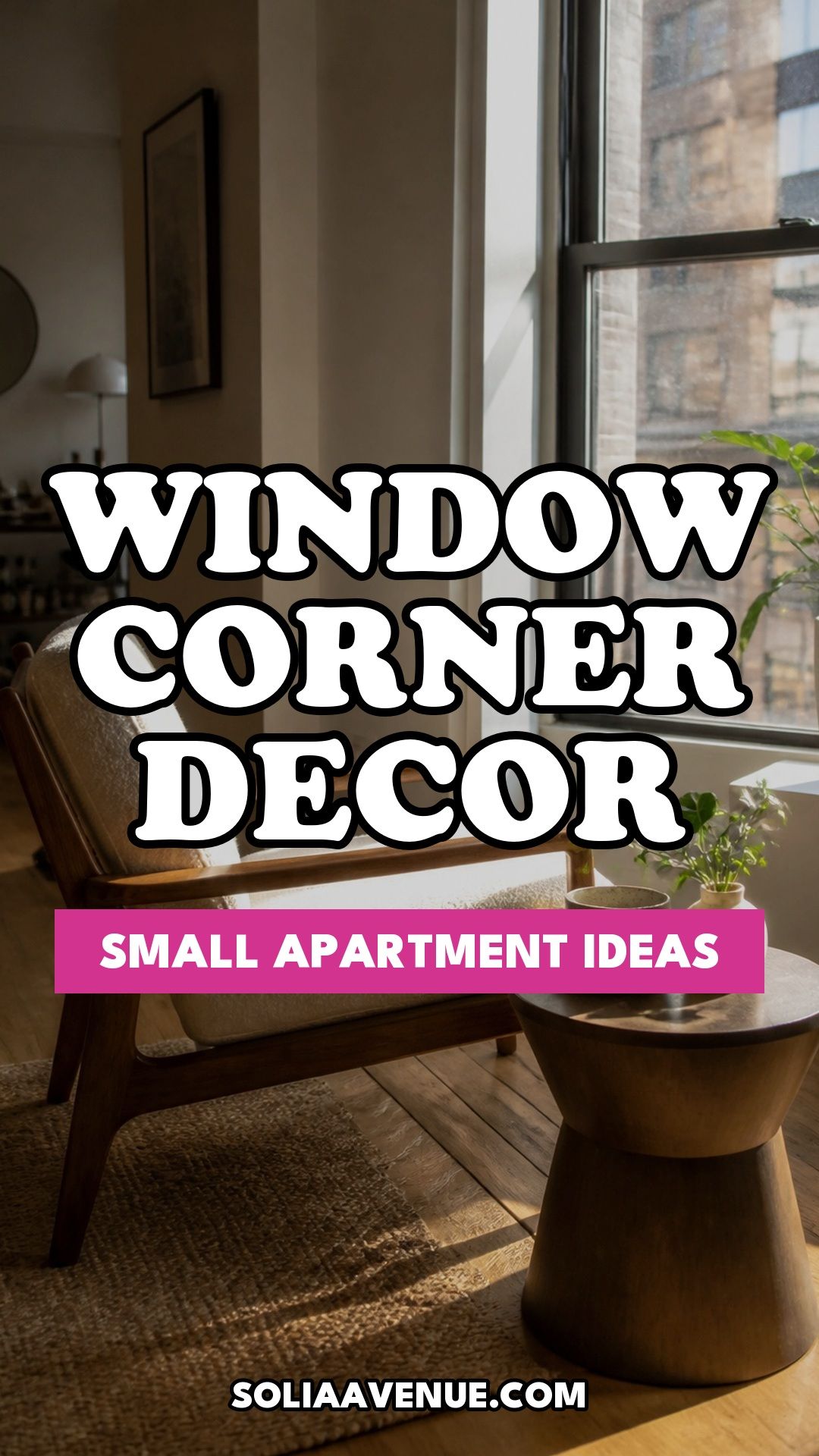 Pinterest pin for Top 17 Window Corner Decor Ideas for Small Apartments from Solia Avenue.