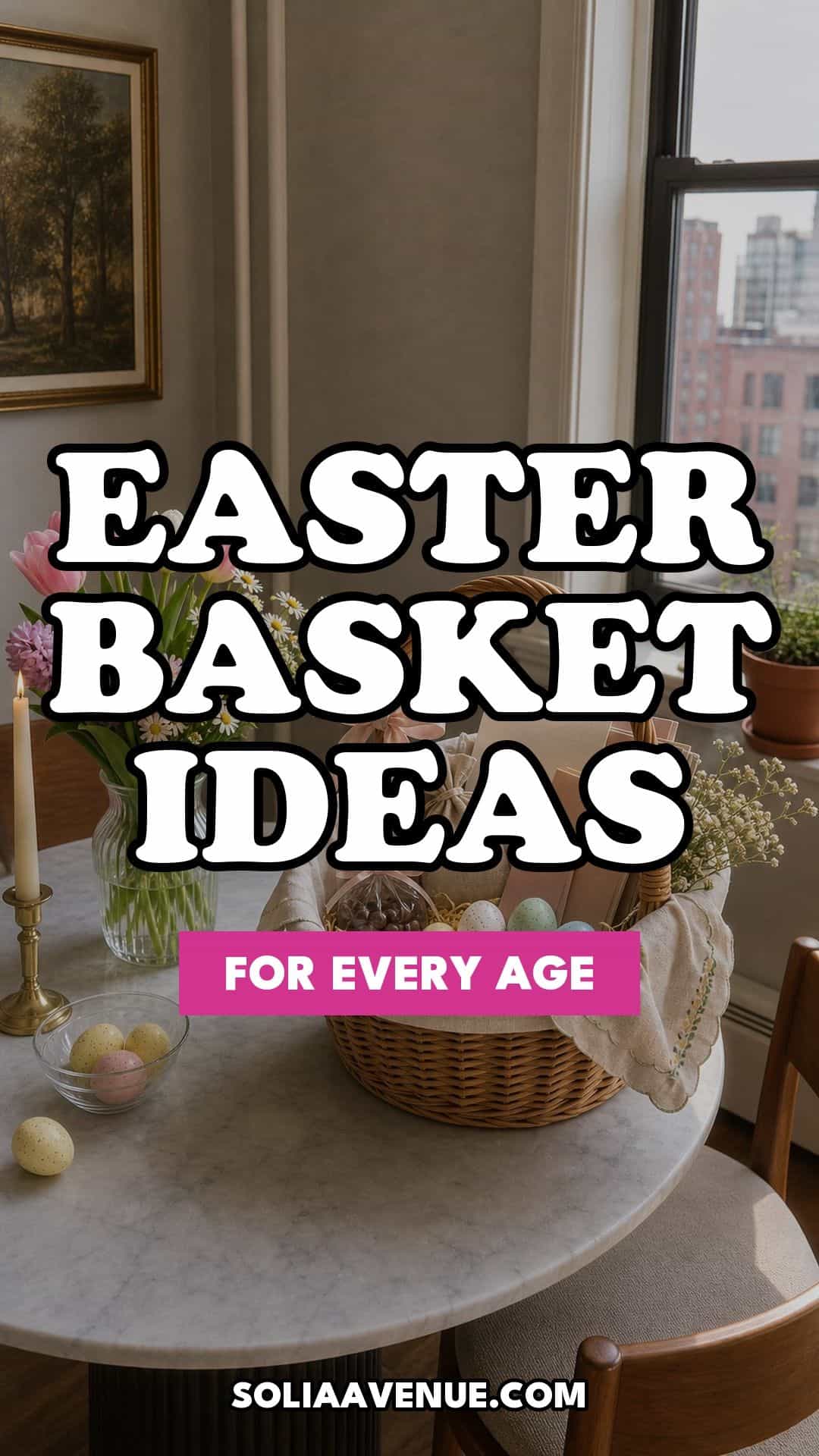 Pinterest pin for Top 19 Easter Basket Ideas for Every Age and Style from Solia Avenue.