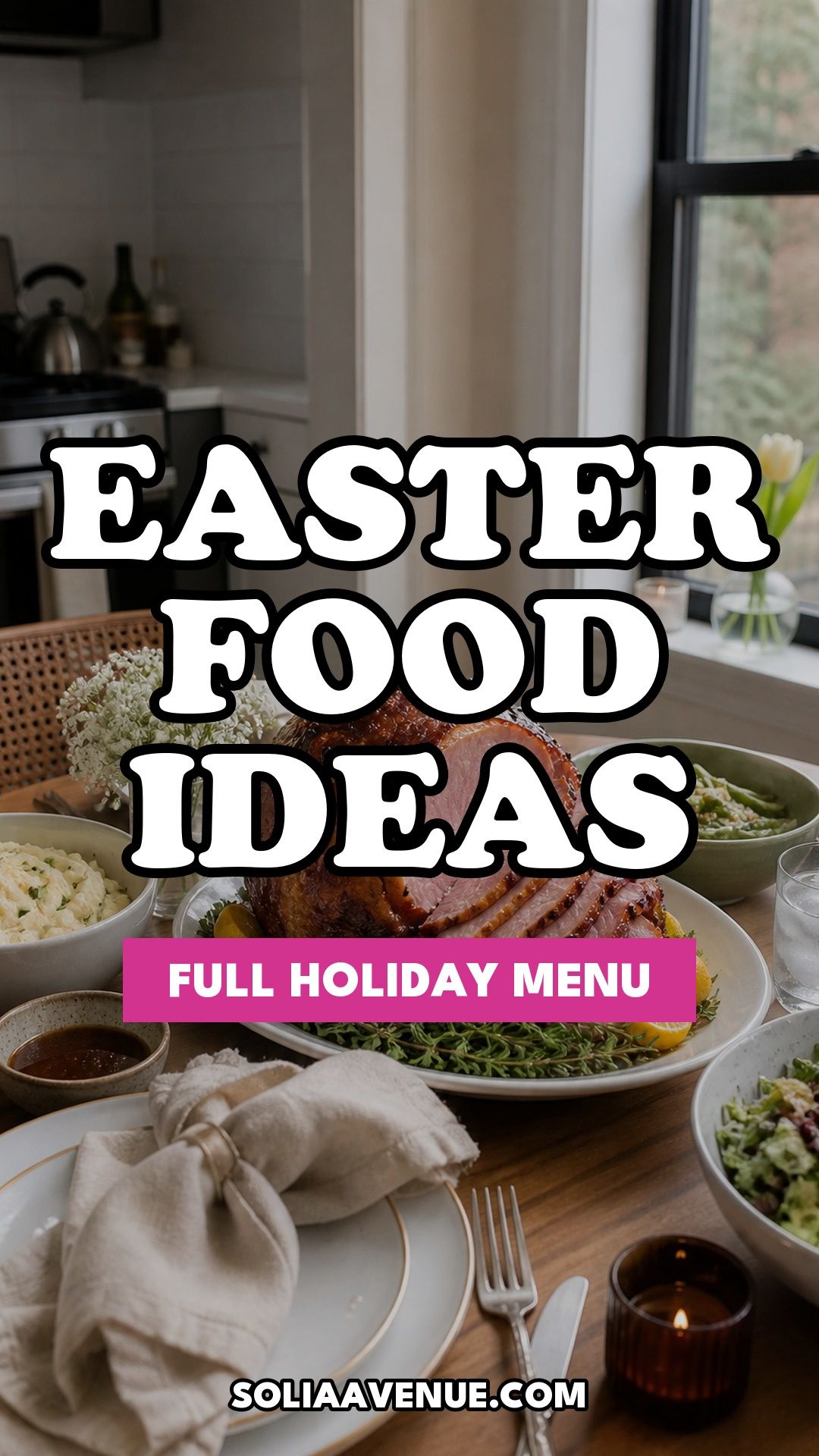 Pinterest pin for Top 16 Easter Food Ideas for a Full Holiday Menu from Solia Avenue.