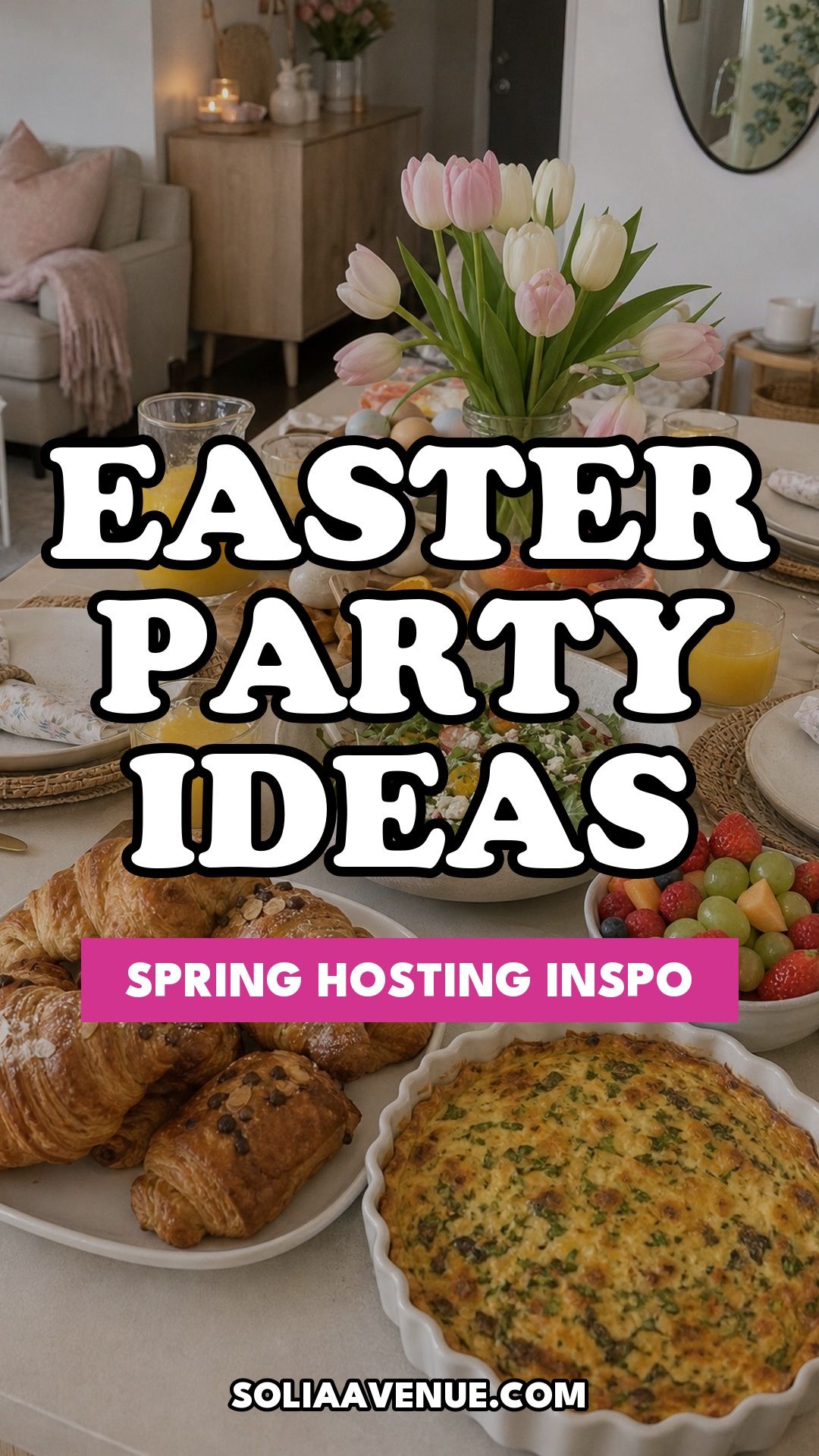 Pinterest pin for Top 18 Easter Party Ideas for a Memorable Spring Gathering from Solia Avenue.