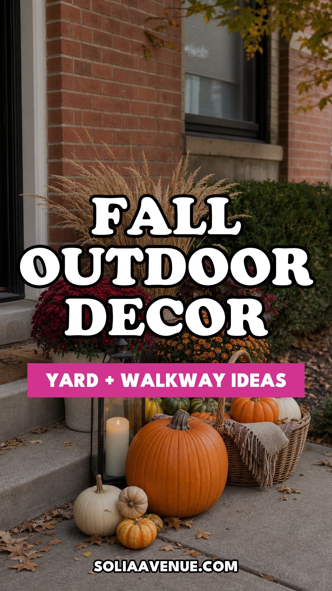 Pinterest pin for Top 18 Fall Outdoor Decor Ideas for the Yard, Walkway, and Garden from Solia Avenue.