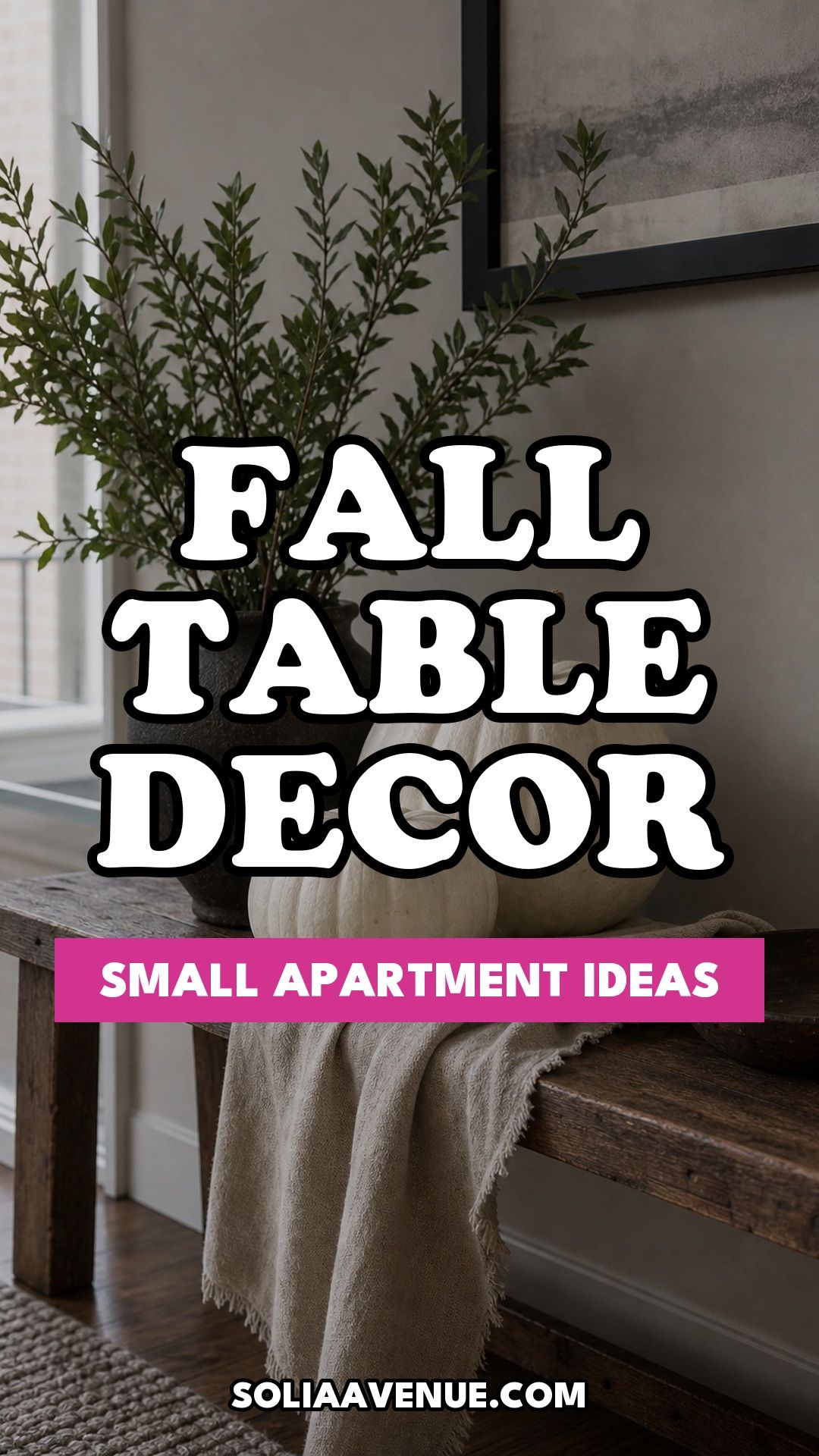 Pinterest pin for Top 18 Fall Table Decor Ideas for Small Apartments from Solia Avenue.