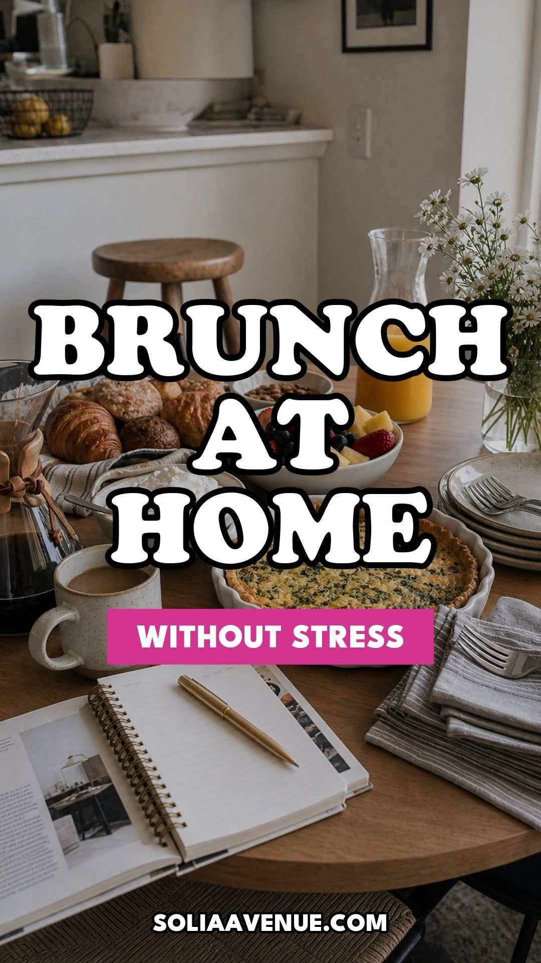 Pinterest pin for Your Complete Guide to Hosting Brunch at Home Without Stress from Solia Avenue.