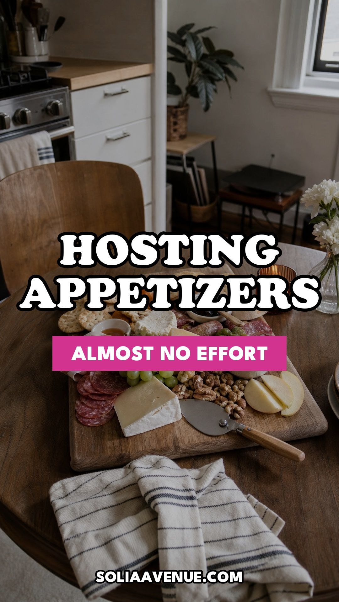 Pinterest pin for Top 18 Hosting Appetizers That Wow Guests with Almost No Effort from Solia Avenue.
