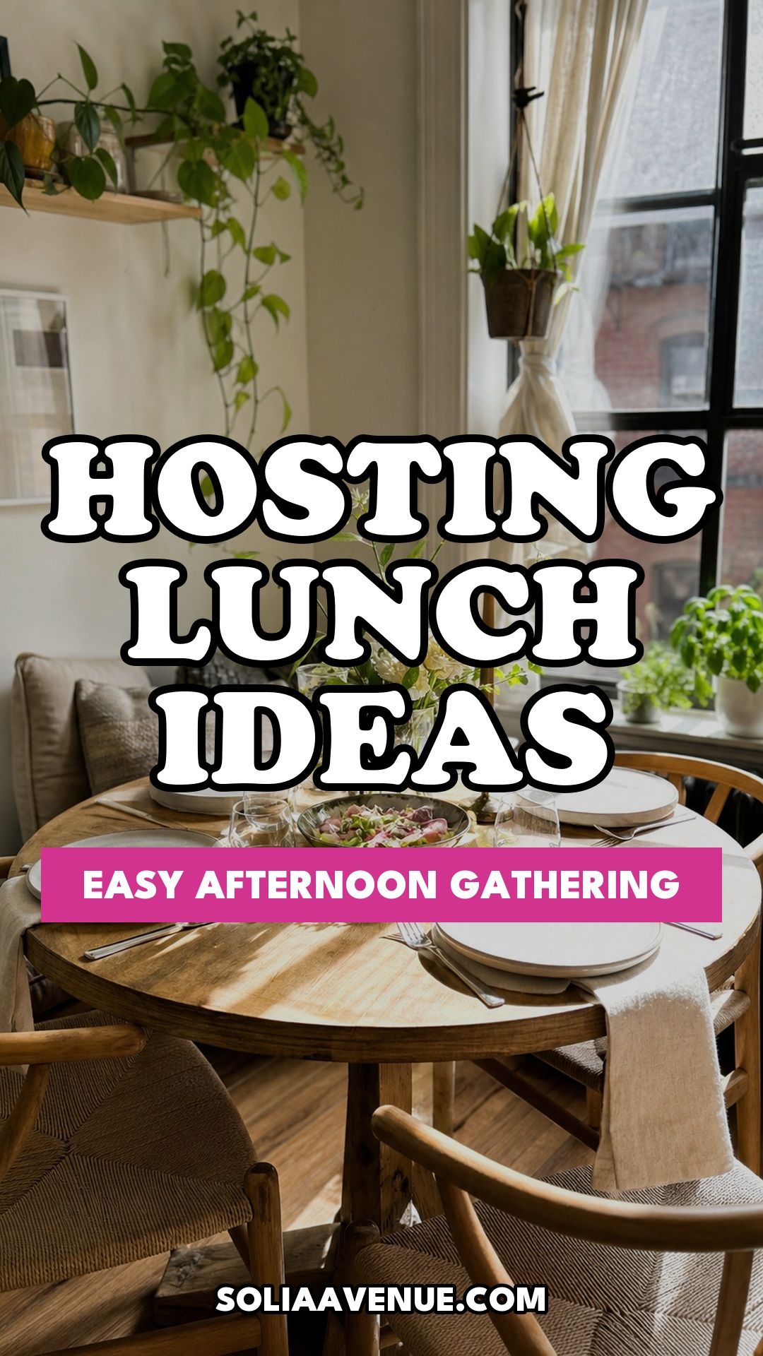 Pinterest pin for Top 17 Hosting Lunch Ideas for an Easy Afternoon Gathering from Solia Avenue.