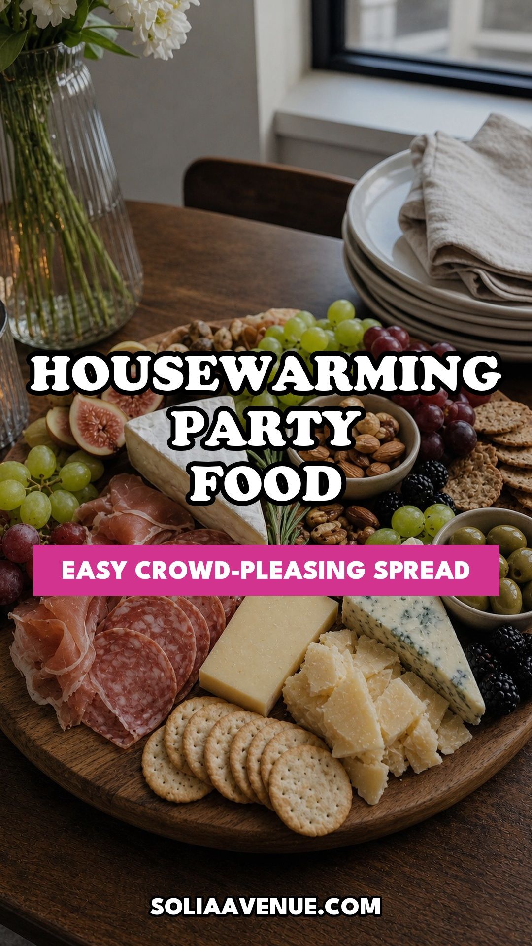 Pinterest pin for Top 18 Housewarming Party Food Ideas for an Easy Crowd-Pleasing Spread from Solia Avenue.