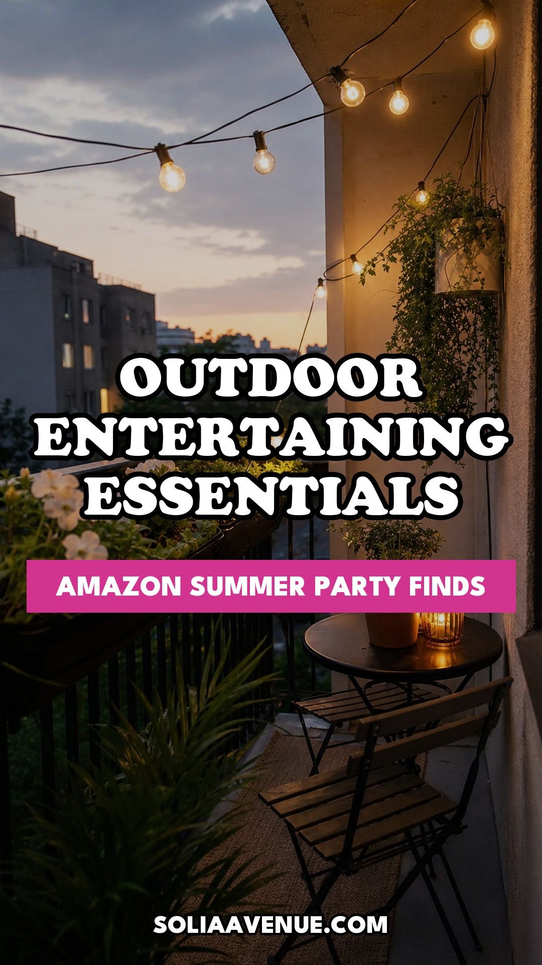 Pinterest pin for 20 Outdoor Entertaining Essentials From Amazon for Your Next Summer Party from Solia Avenue.