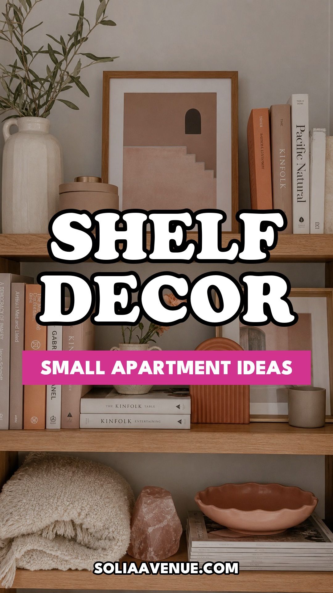Pinterest pin for Top 15 Small Apartment Shelf Decor Ideas That Look Styled, Not Cluttered from Solia Avenue.