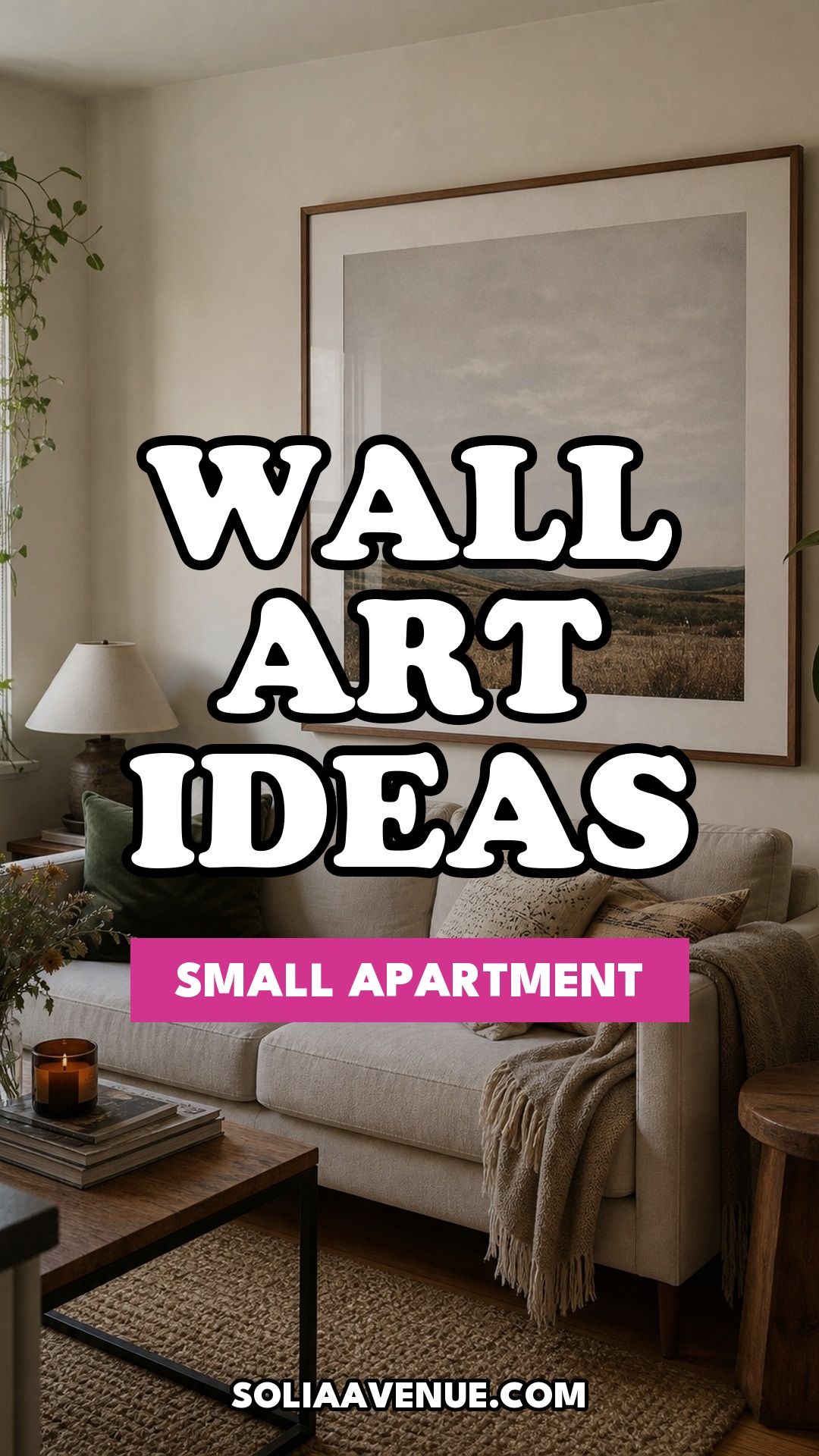 Pinterest pin for Top 15 Small Apartment Wall Art Ideas That Make Every Room Look Finished from Solia Avenue.
