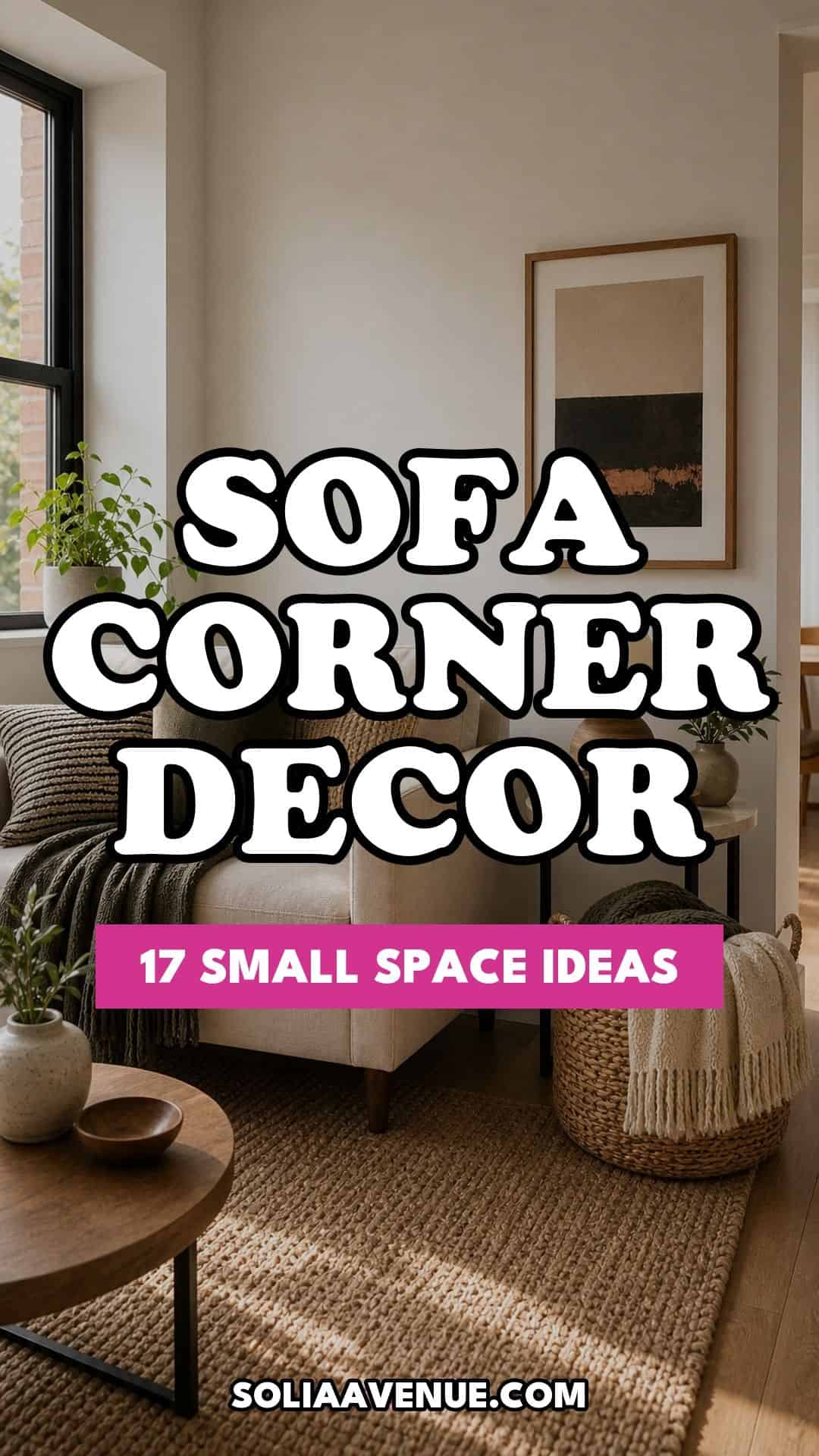 Pinterest pin for Top 17 Sofa Corner Decor Ideas for Small Apartments from Solia Avenue.