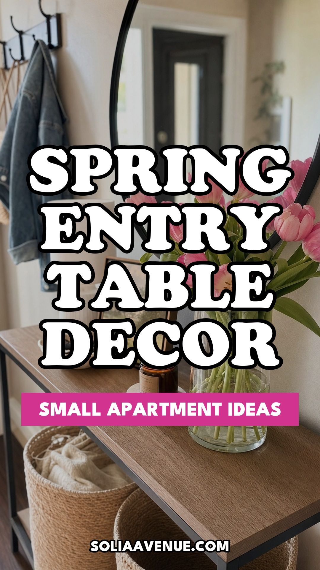 Pinterest pin for Top 16 Spring Entry Table Decor Ideas for Small Apartments from Solia Avenue.