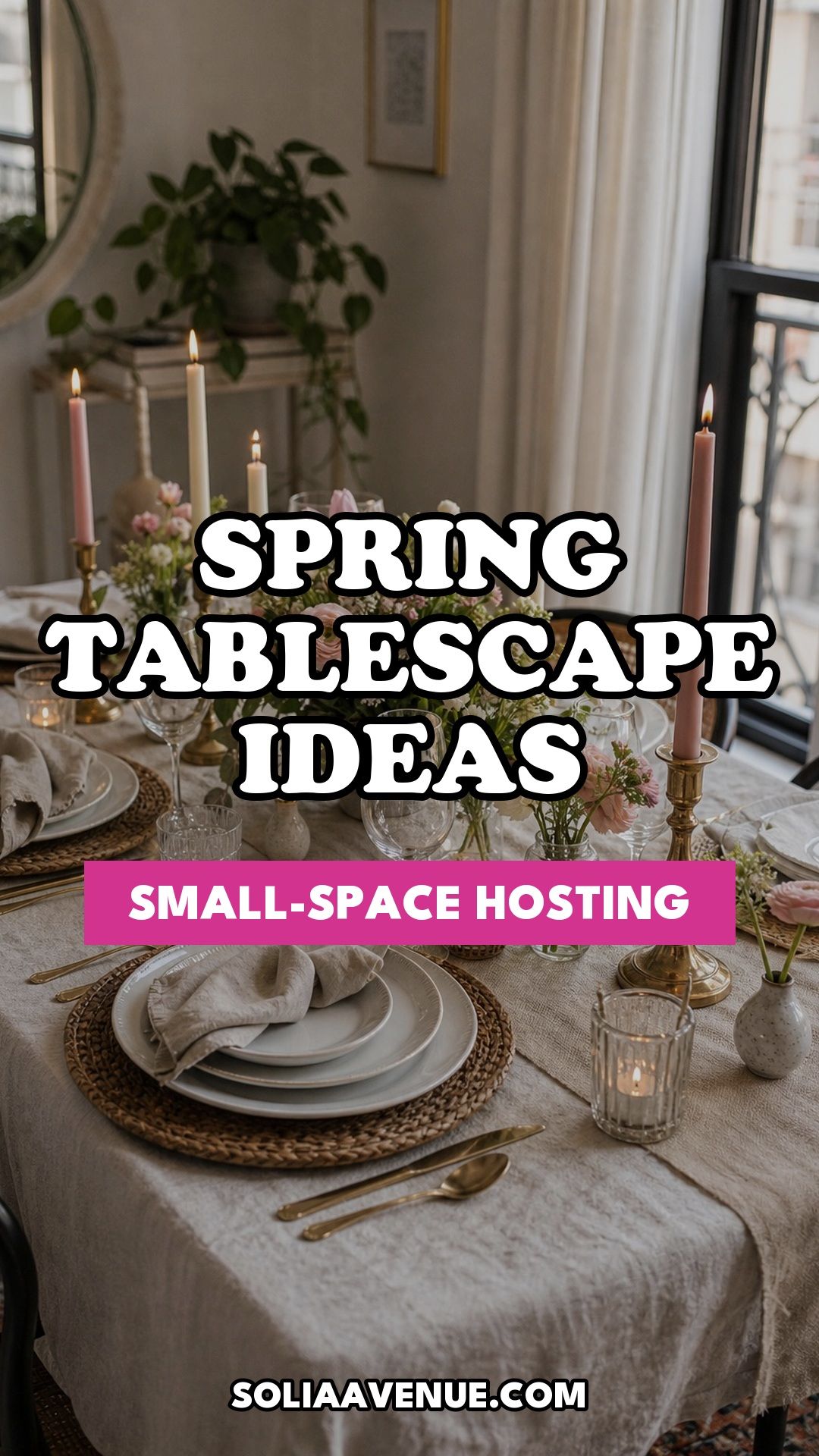 Pinterest pin for Top 18 Spring Tablescape Ideas for Small-Space Hosting from Solia Avenue.