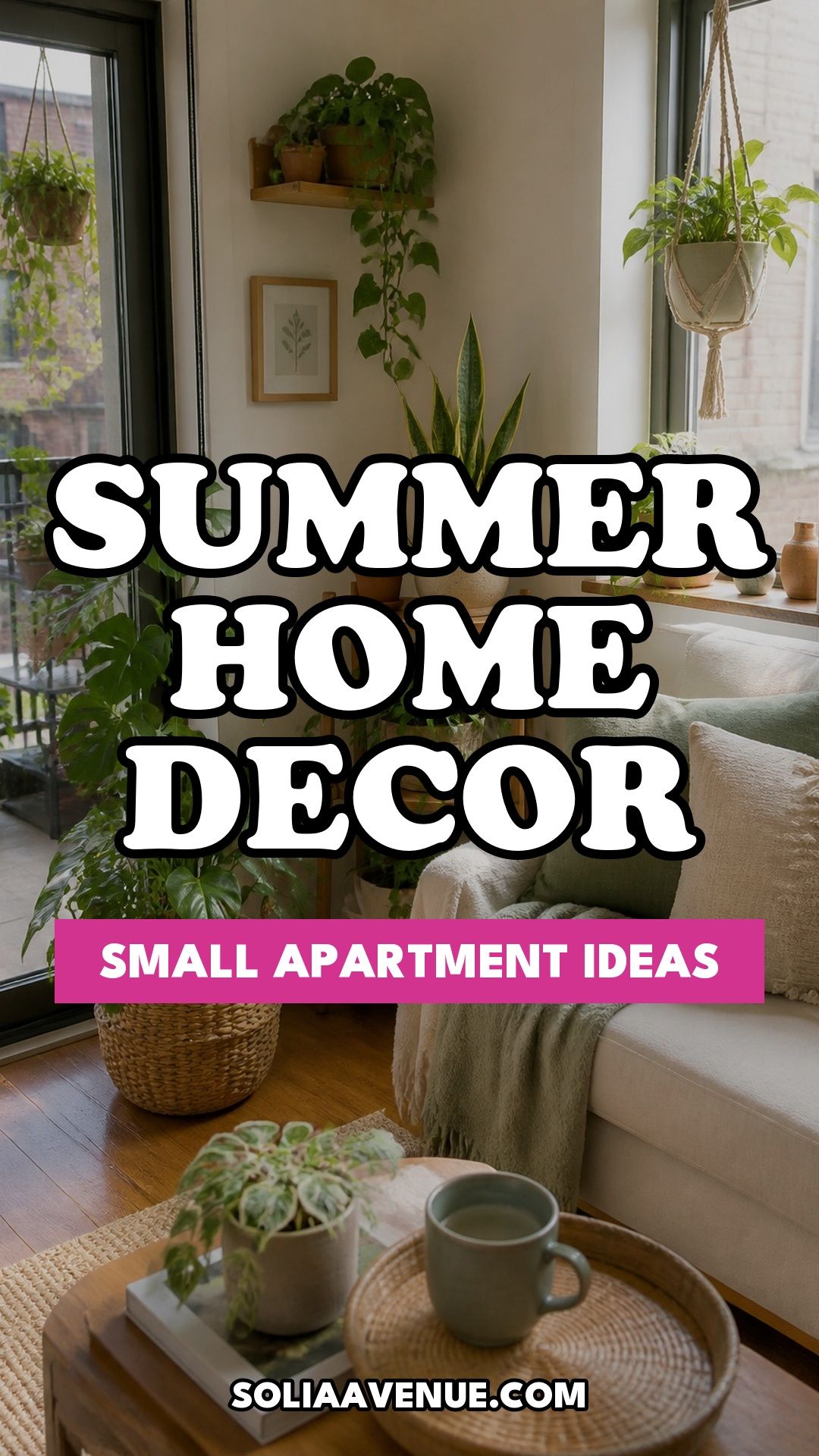 Pinterest pin for Top 18 Summer Home Decor Ideas for Small Apartments from Solia Avenue.