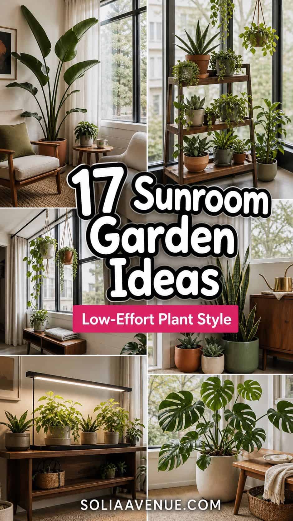 Pinterest pin for 17 low-effort sunroom garden ideas with bright plant-filled sunroom scenes and bold white text.