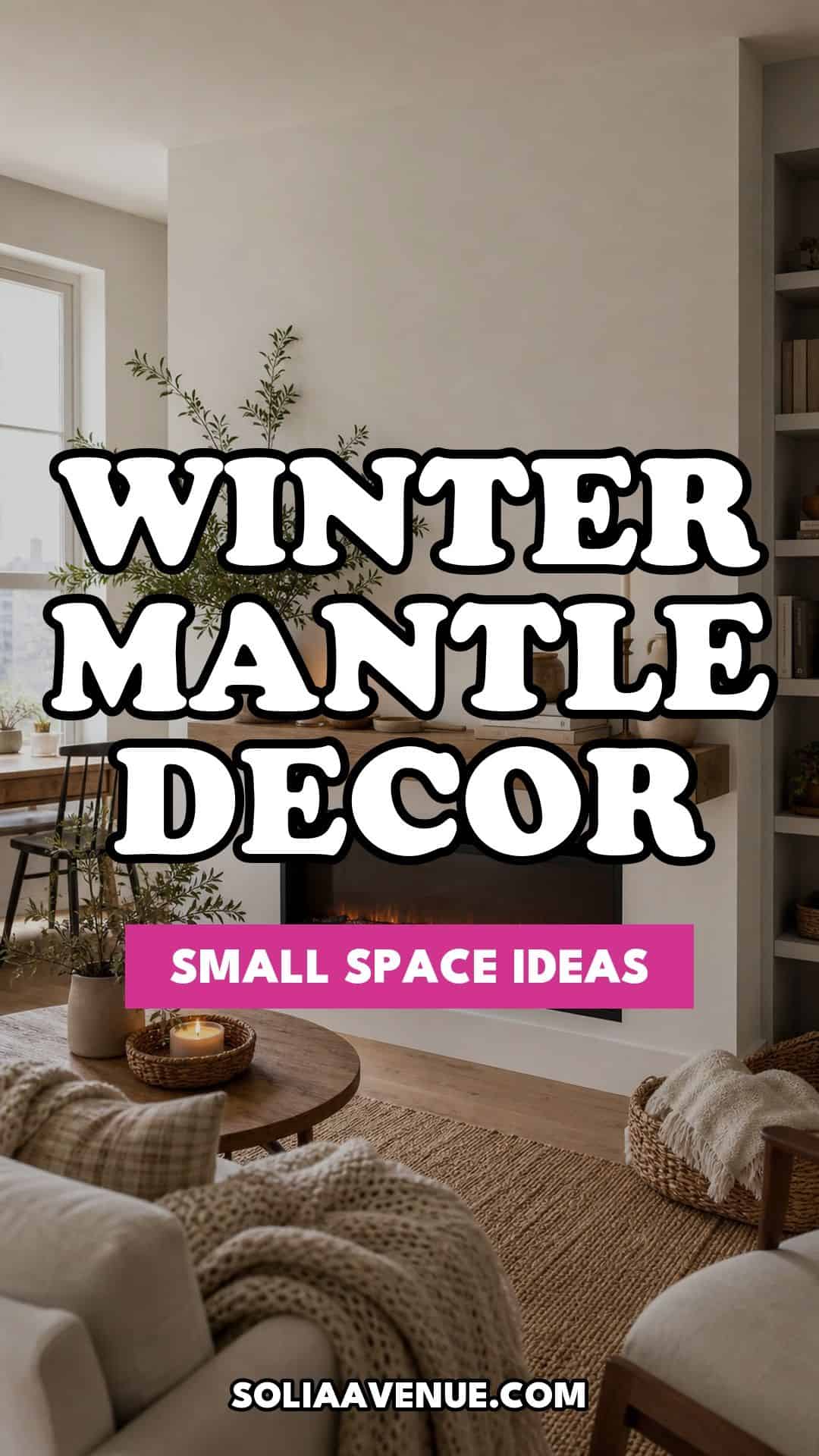 Pinterest pin for Top 17 Winter Mantle Decor Ideas for Small Spaces from Solia Avenue.
