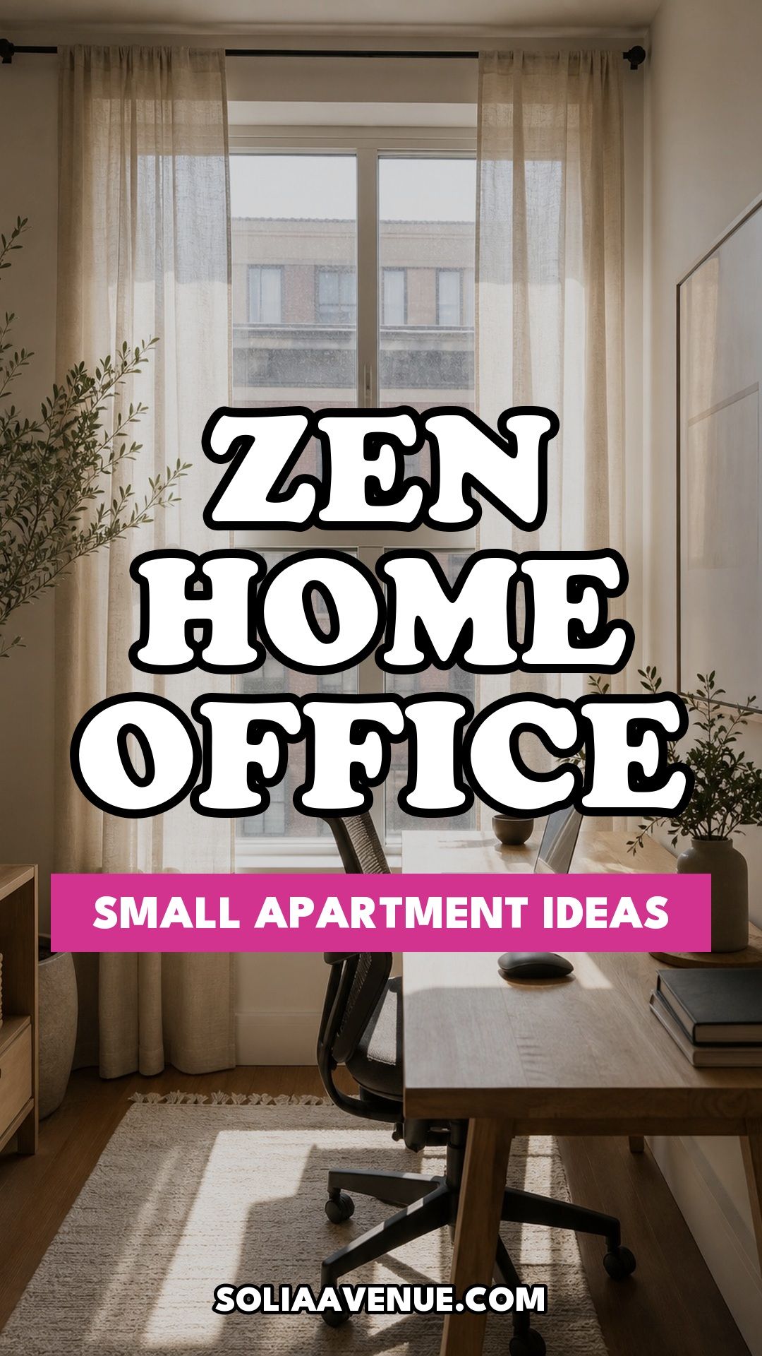 Pinterest pin for Top 16 Zen Home Office Decor Ideas for Small Apartments from Solia Avenue.