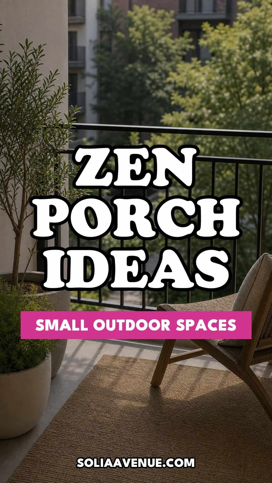 Pinterest pin for Top 18 Zen Porch Home Decor Ideas for Apartments and Small Outdoor Spaces from Solia Avenue.