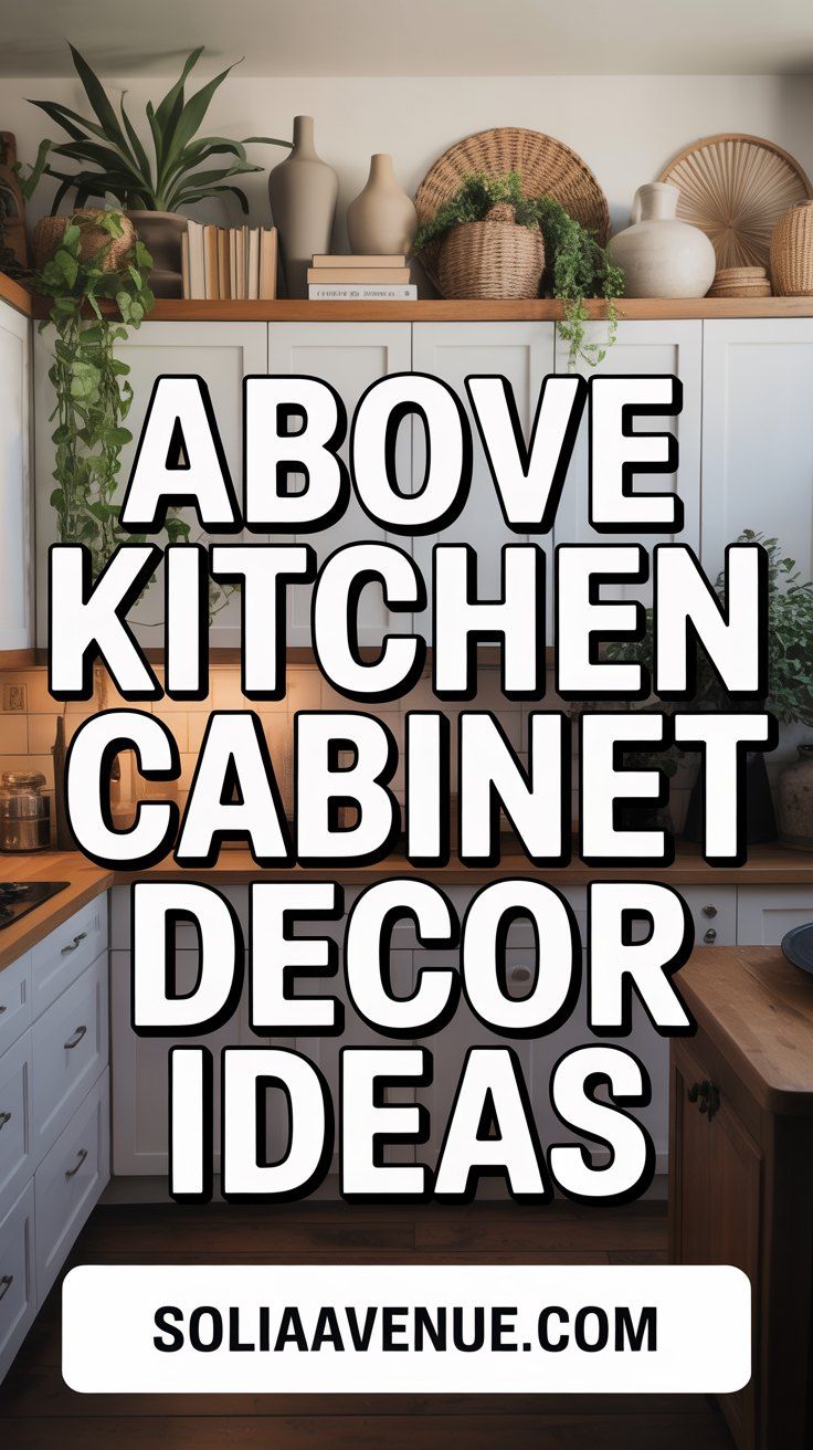Above kitchen cabinet decor ideas Pinterest pin with baskets, vases and plants styled on top of white kitchen cabinets